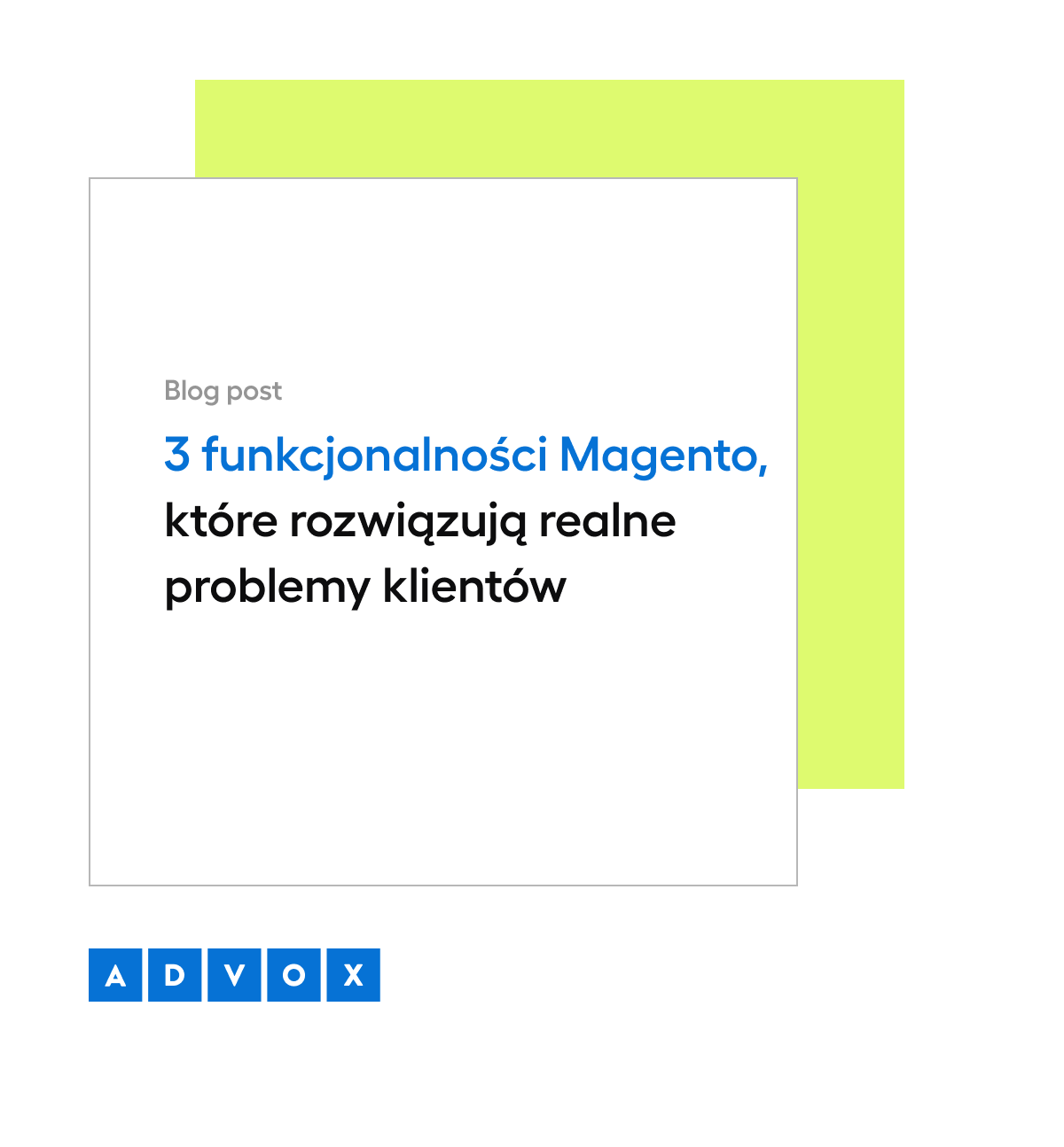 3 funkcjonalności Magento, które rozwiązują realne problemy klientów