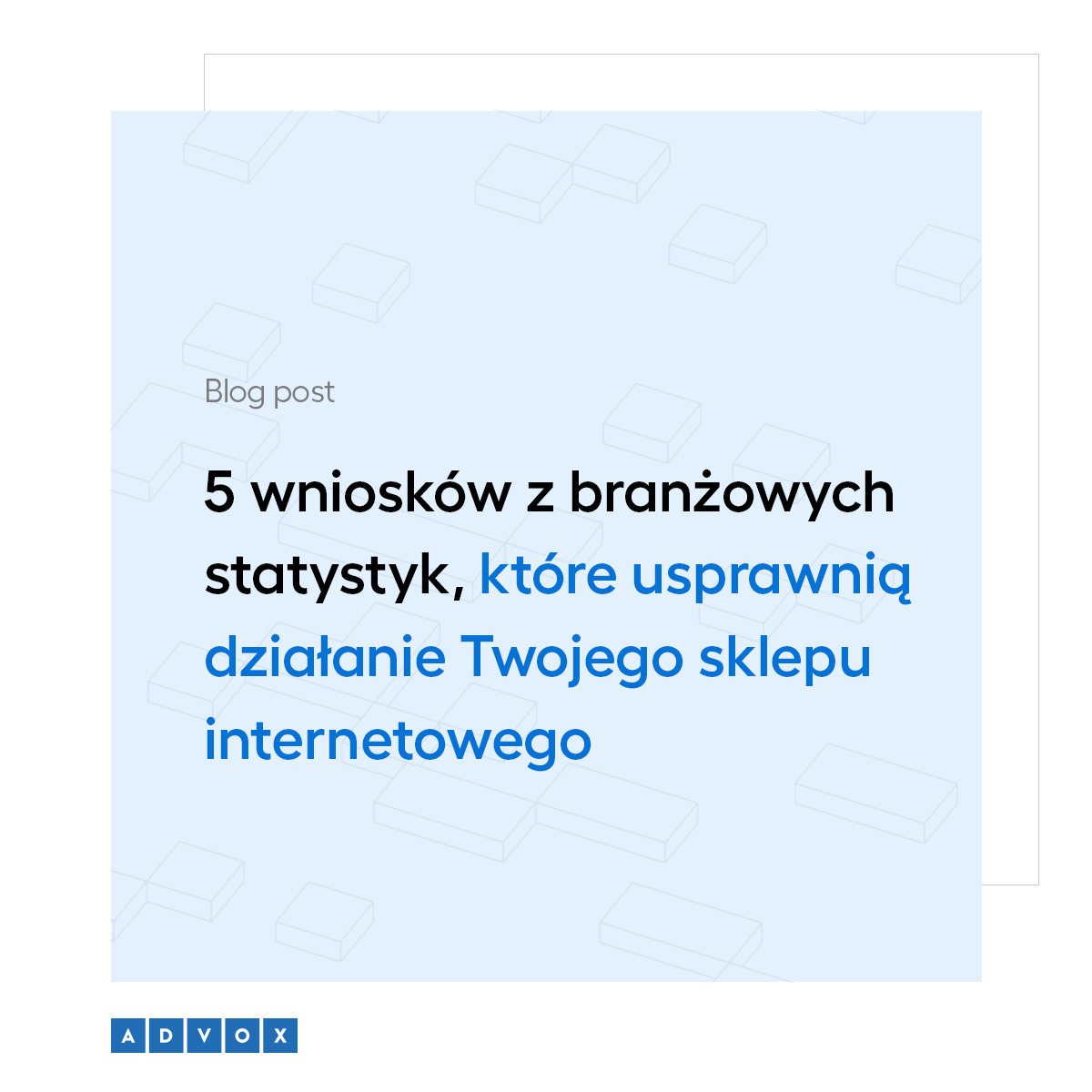5 wniosków z branżowych statystyk, które usprawnią działanie Twojego sklepu internetowego 