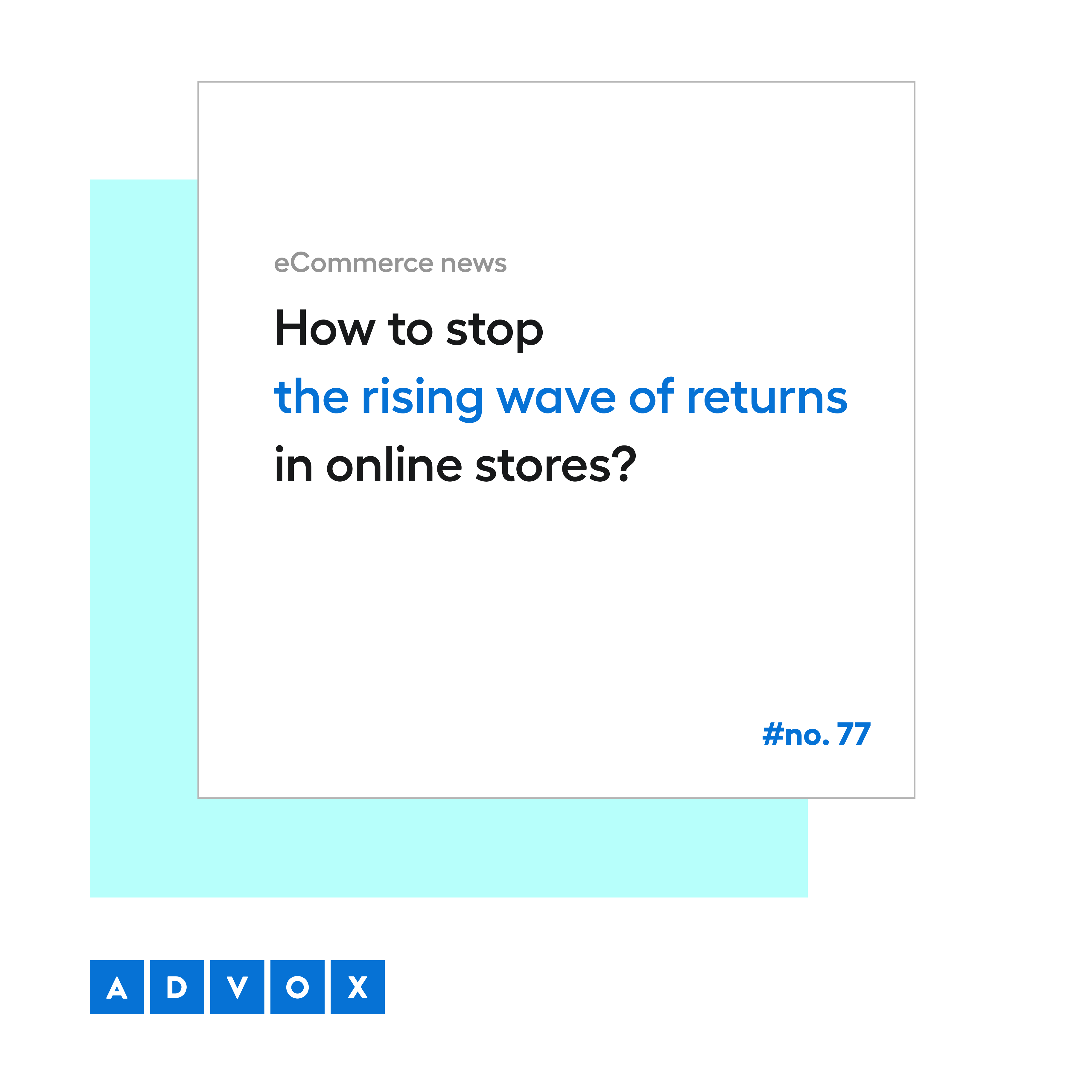 How to stop the rising wave of returns in online stores? eCommerce News No. 77