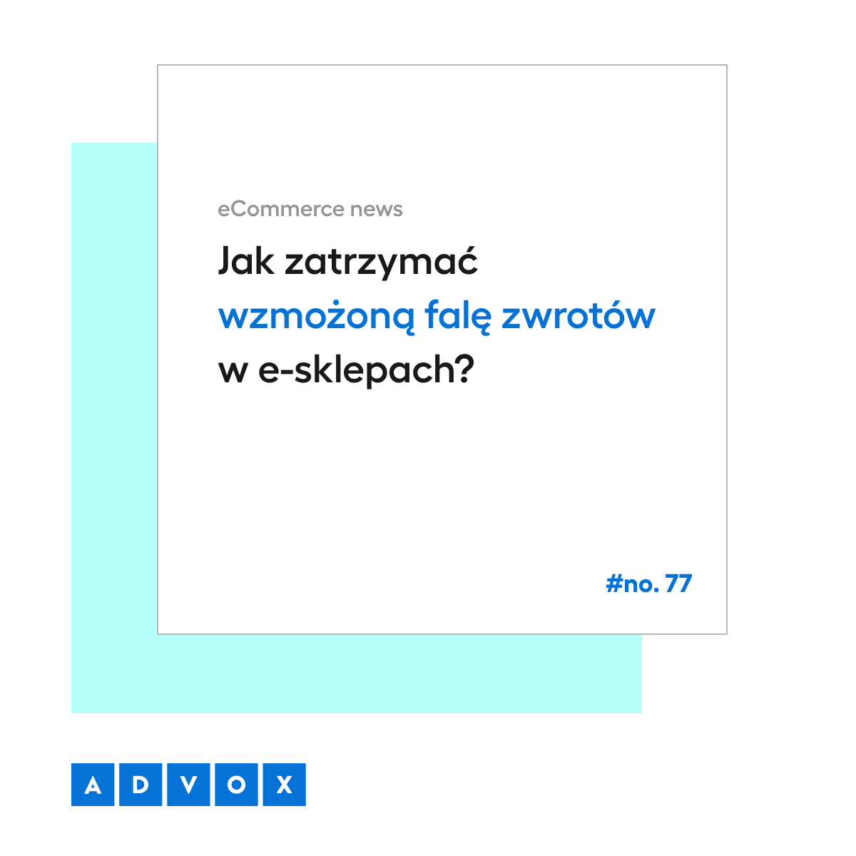 Jak zatrzymać wzmożoną falę zwrotów w e-sklepach?  eCommerce News No. 77