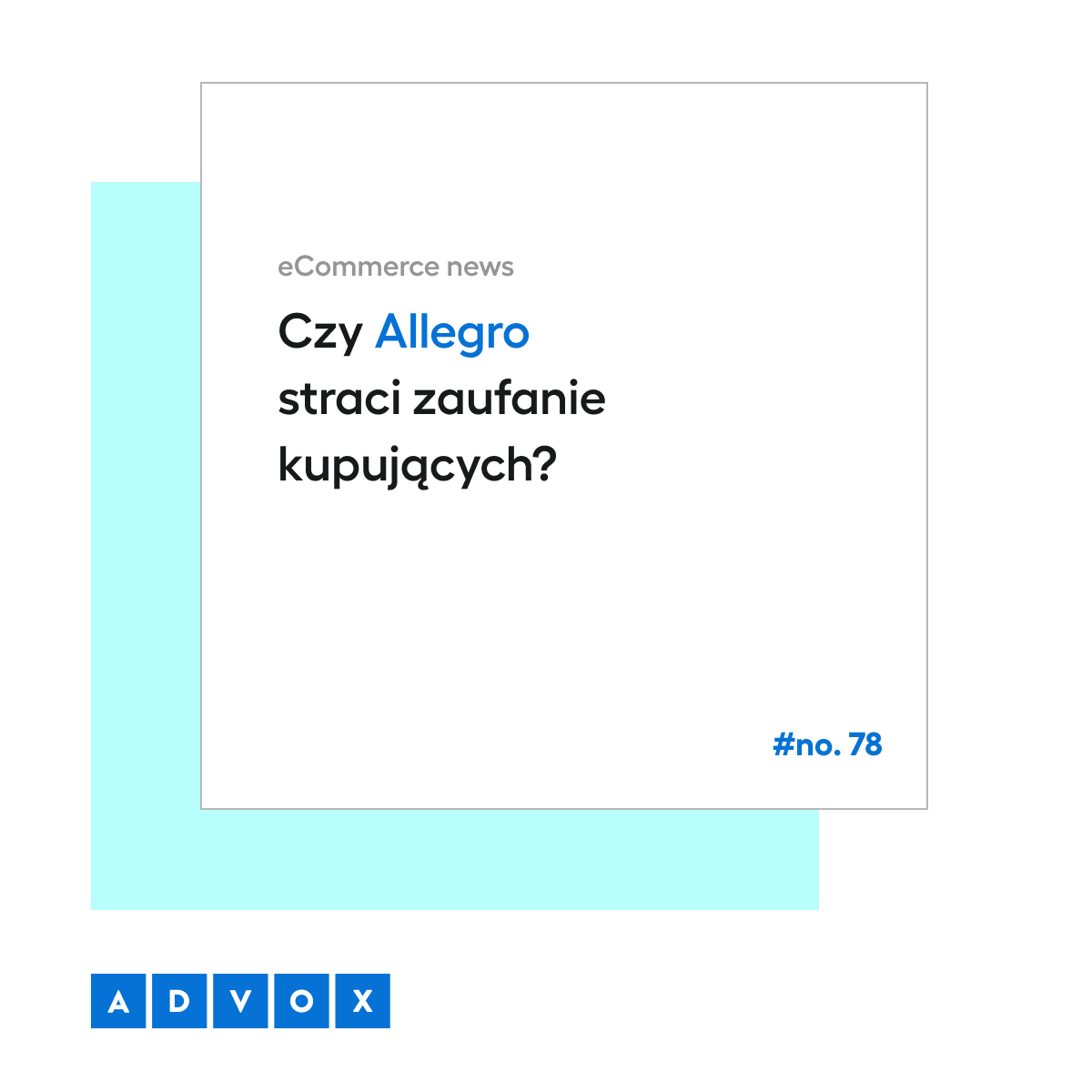 Czy Allegro straci zaufanie kupujących?  eCommerce News No. 78