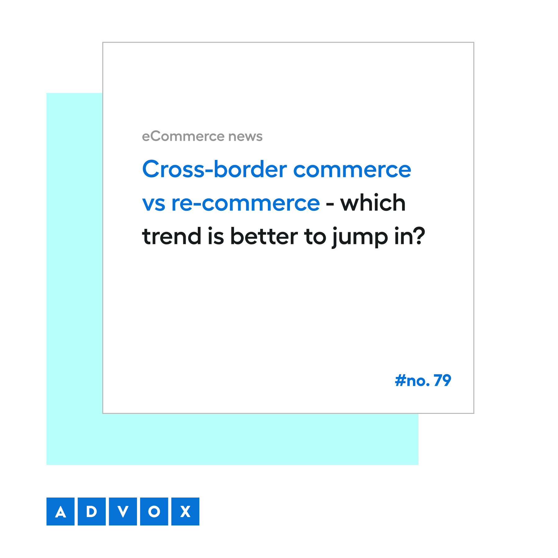 Cross-border commerce vs re-commerce - which trend is better to jump in? eCommerce News No. 79