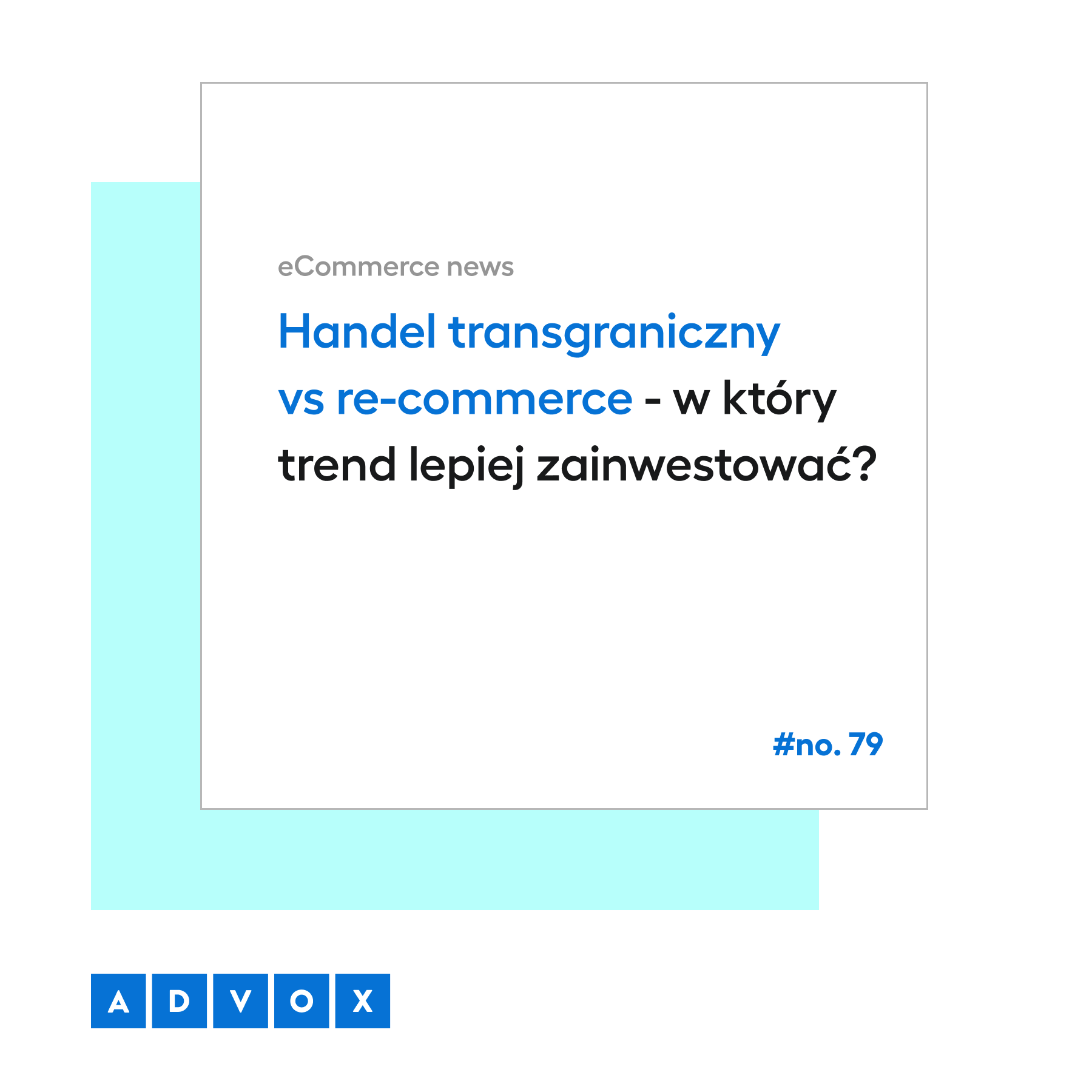Handel transgraniczny vs re-commerce - w który trend lepiej zainwestować? eCommerce News No. 79