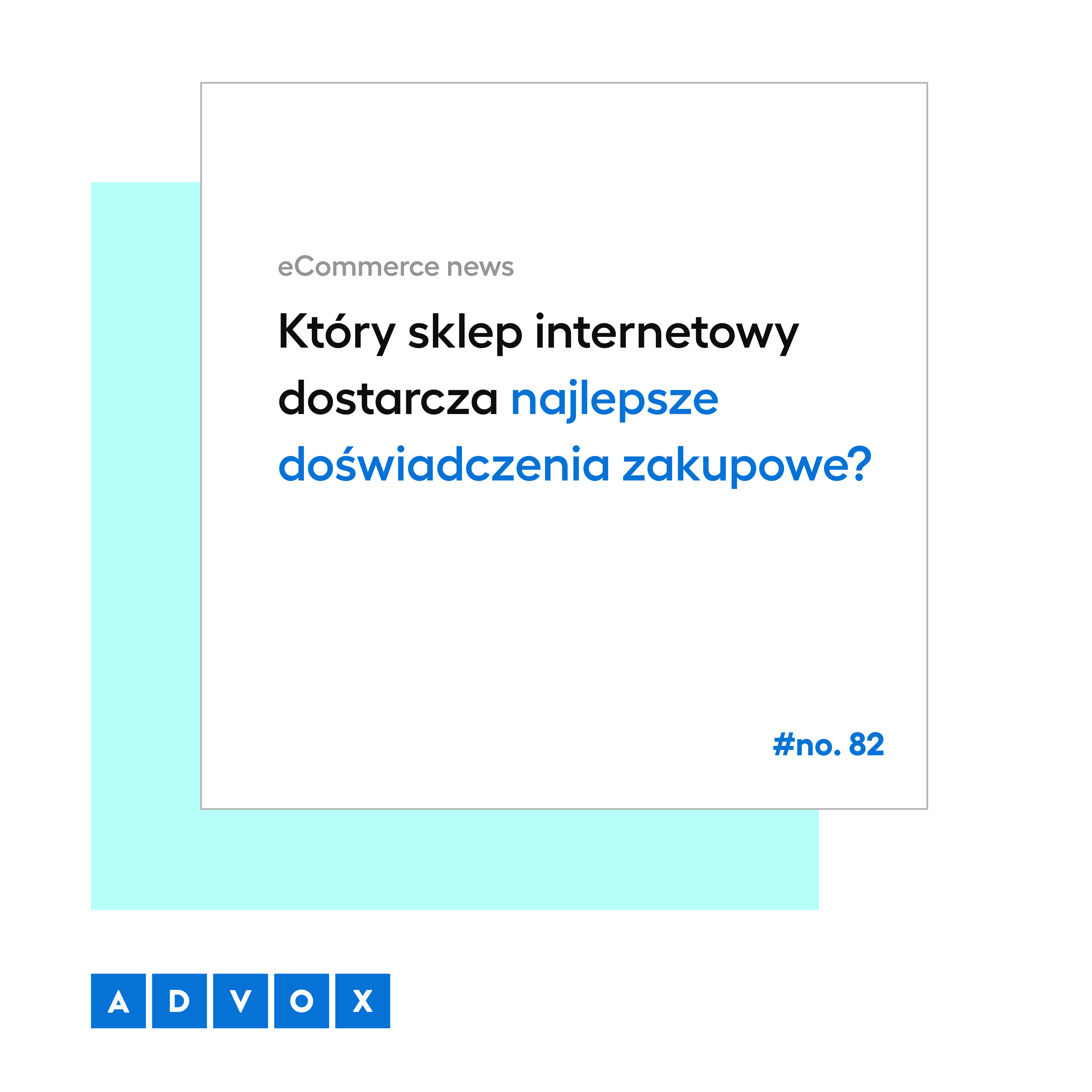 Który sklep internetowy dostarcza najlepsze doświadczenia zakupowe?  eCommerce News No. 82