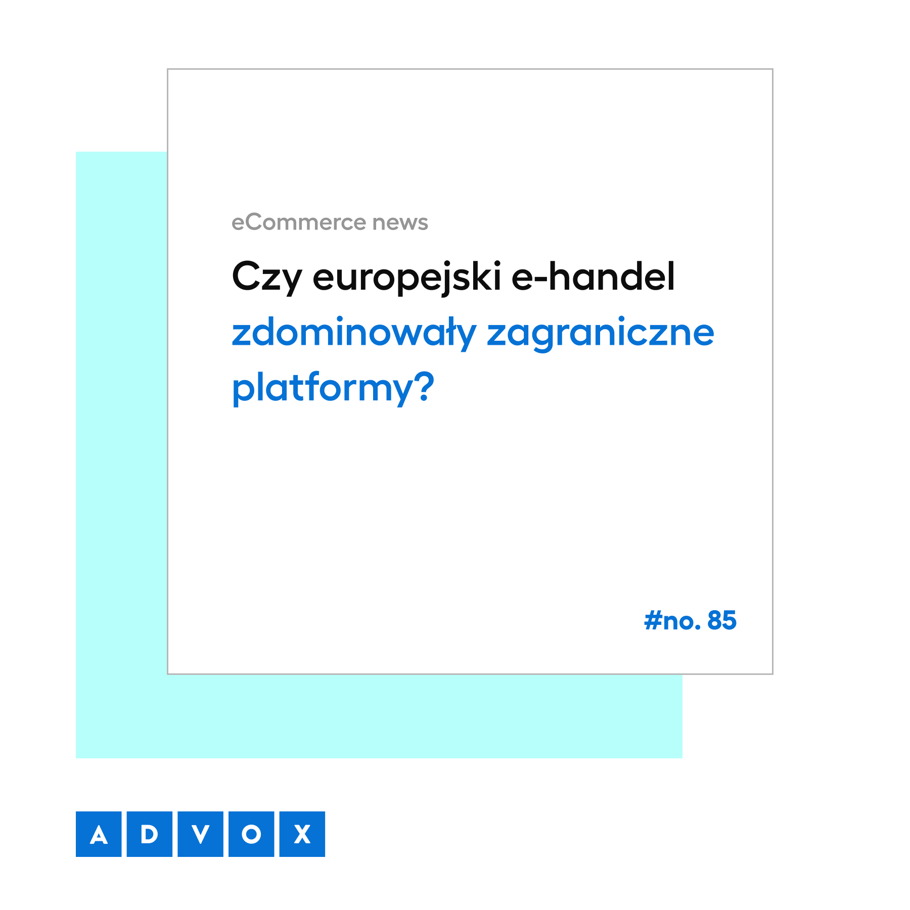 Czy europejski e-handel zdominowały zagraniczne platformy? eCommerce News No. 85