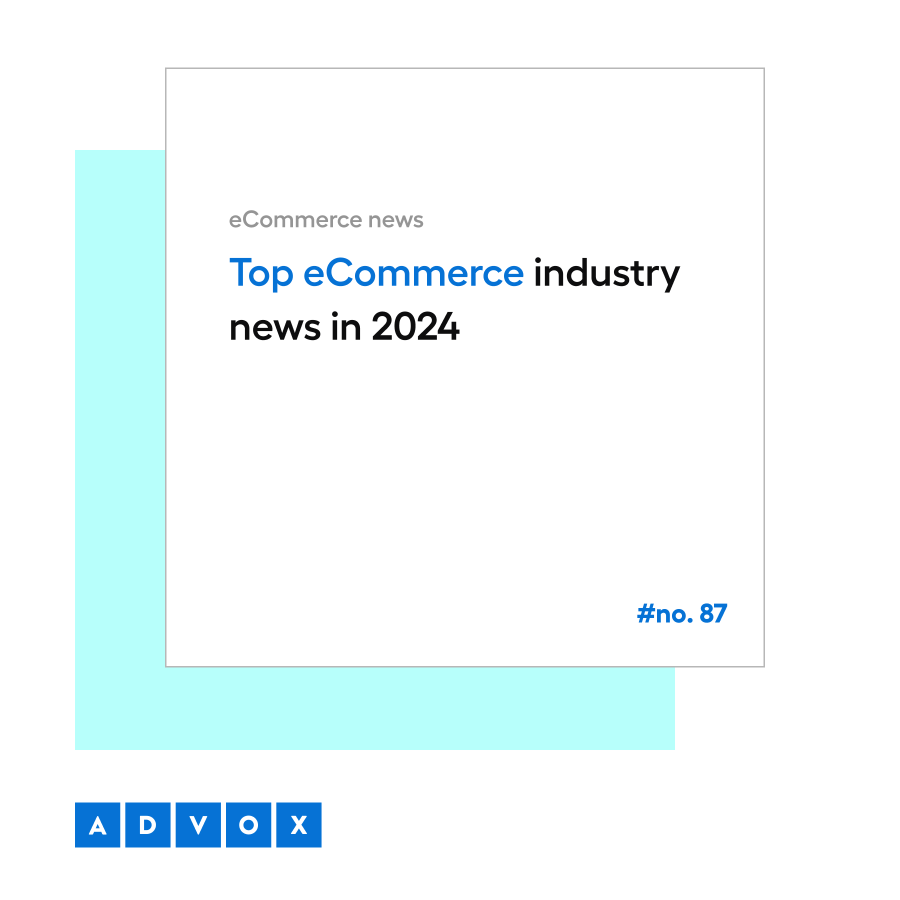 Top eCommerce industry news in 2024 eCommerce news no. 87