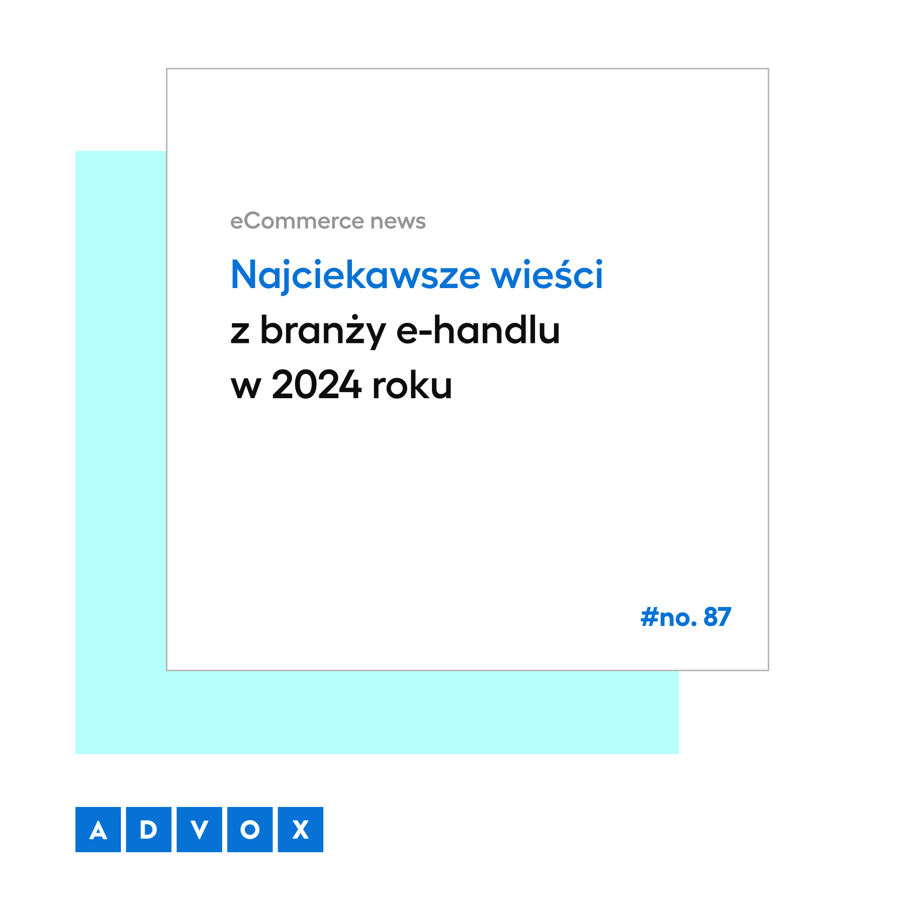 Najciekawsze wieści z branży e-handlu w 2024 roku - eCommerce news no. 87