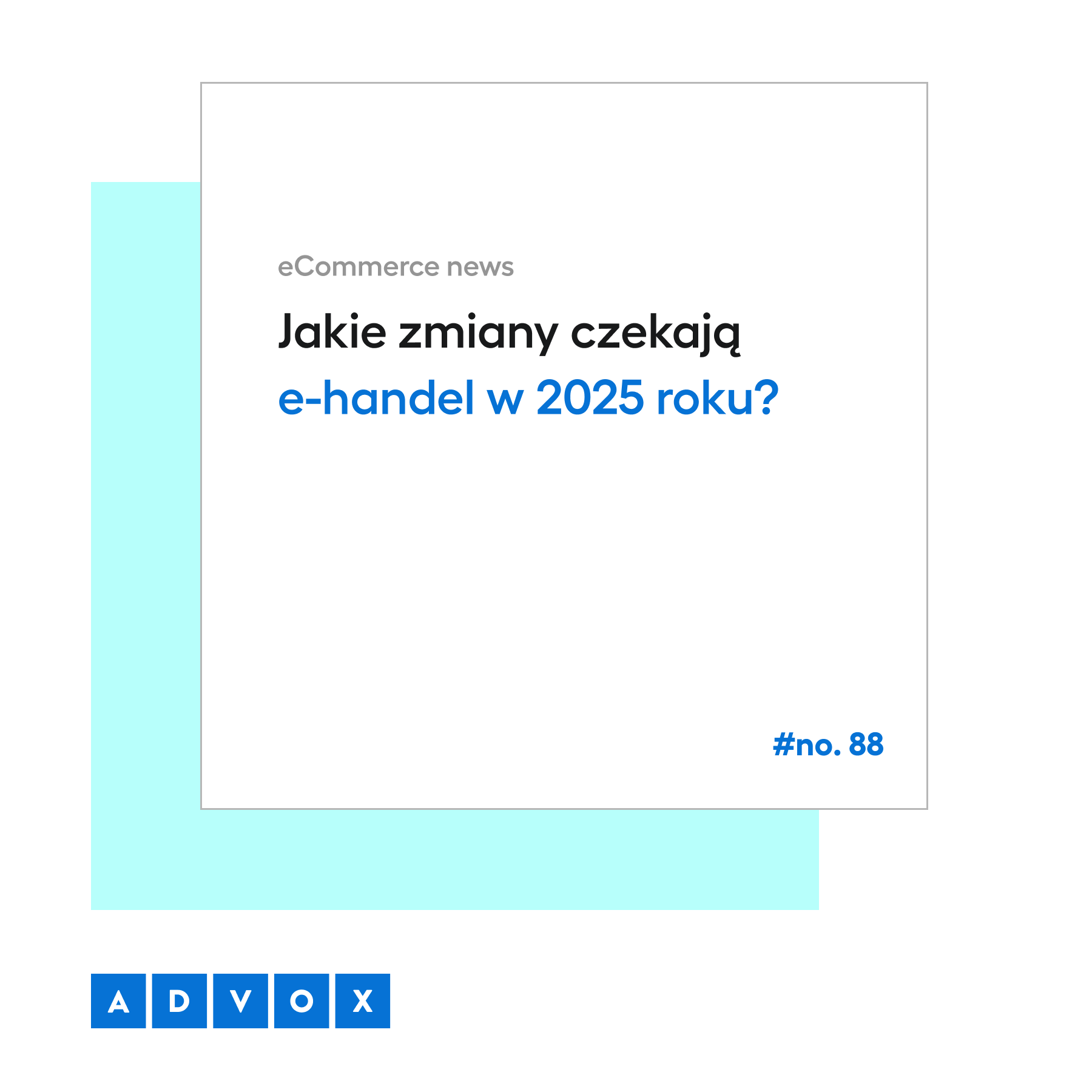 Jakie zmiany czekają e-handel w 2025 roku? eCommerce news no. 88