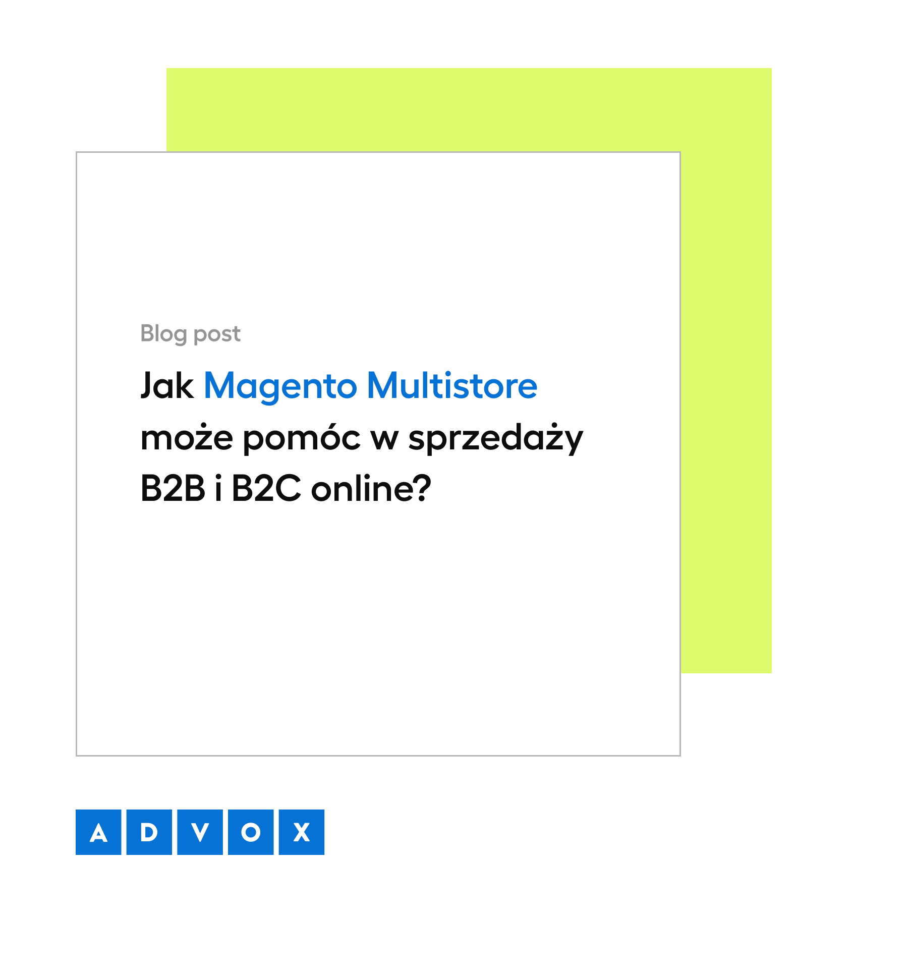 Jak Magento Multistore może pomóc w sprzedaży B2B i B2C online?