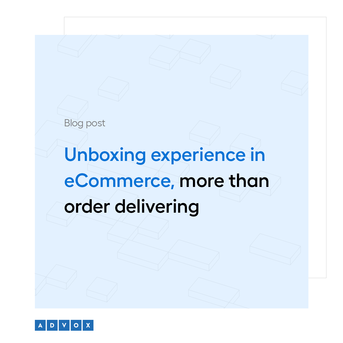 Unboxing experience in eCommerce, more than order delivering
