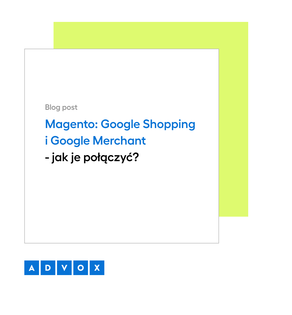 Magento: Google Shopping i Google Merchant - jak je połączyć?