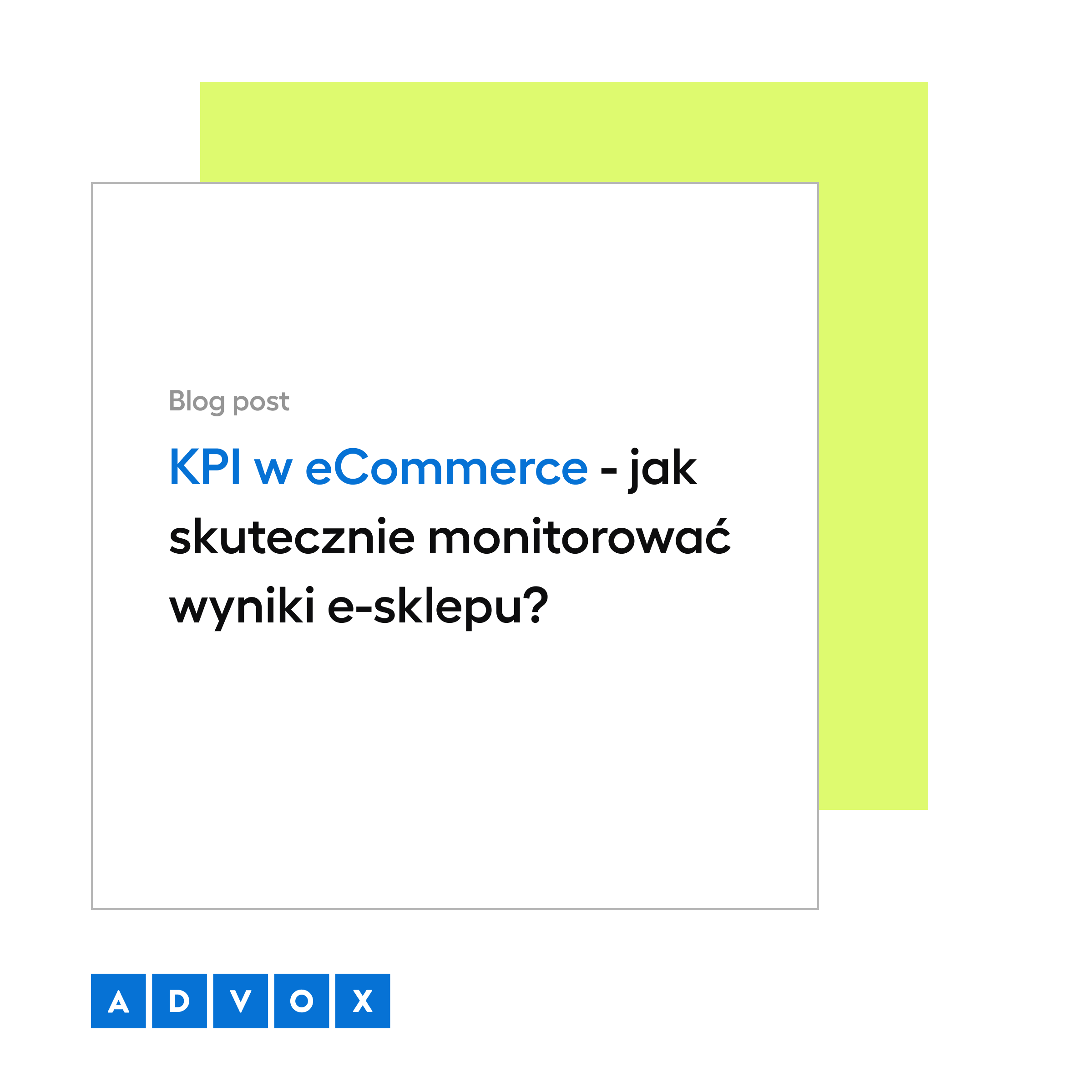 KPI w eCommerce - jak skutecznie monitorować wyniki sklepu internetowego?