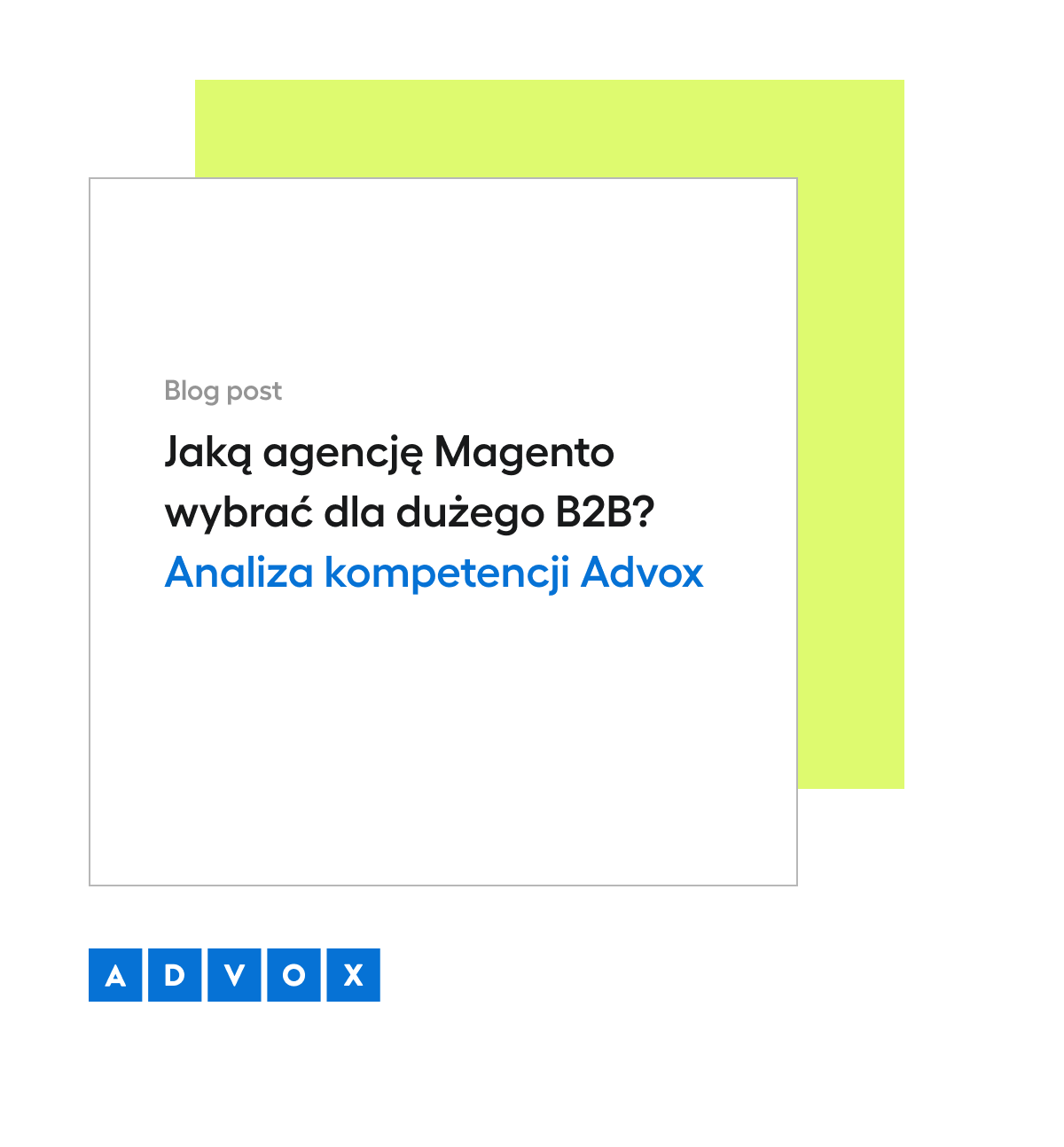 Jaką agencję Magento wybrać dla dużego B2B? Analiza kompetencji Advox