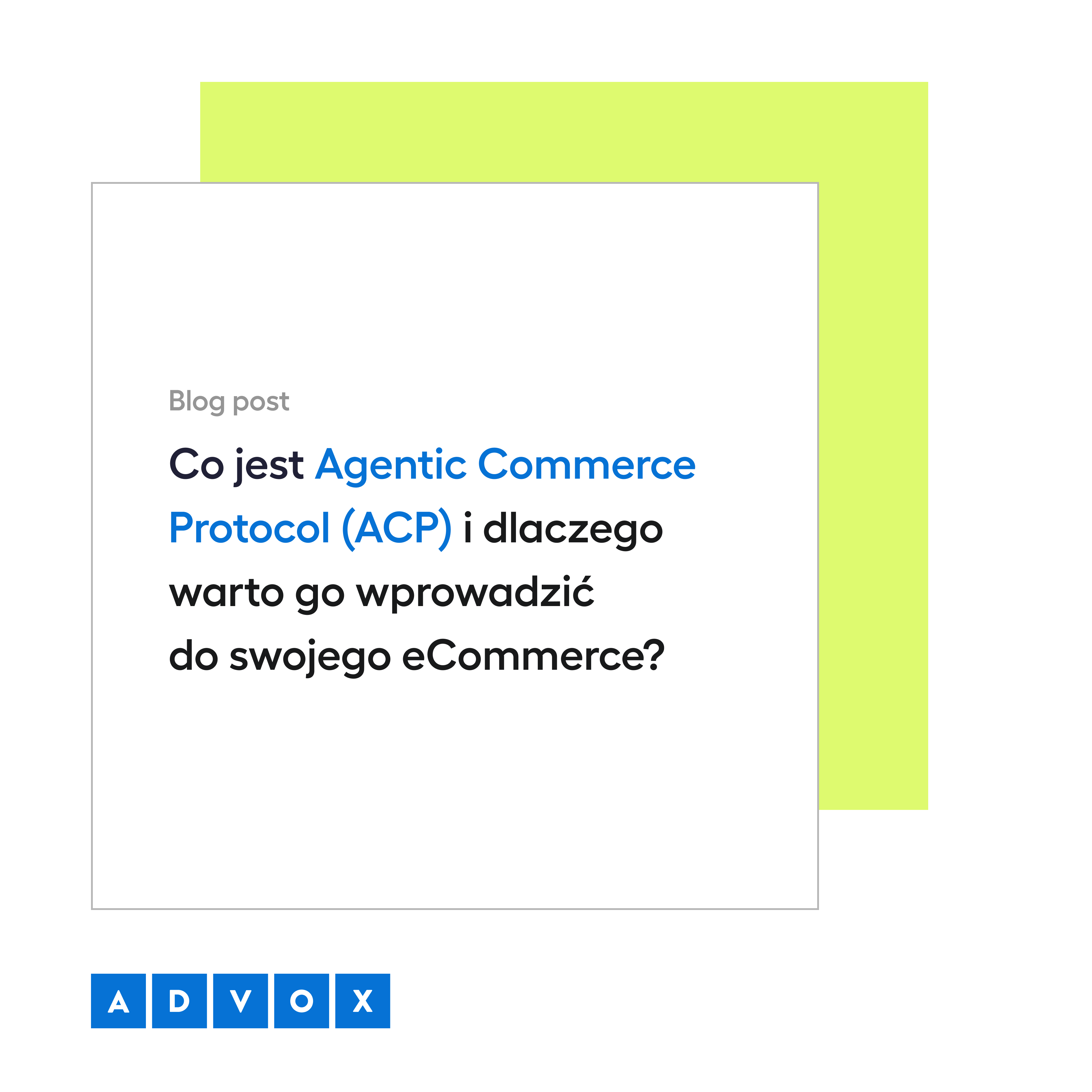 Co jest Agentic Commerce Protocol (ACP) i dlaczego warto go wprowadzić do swojego eCommerce? 