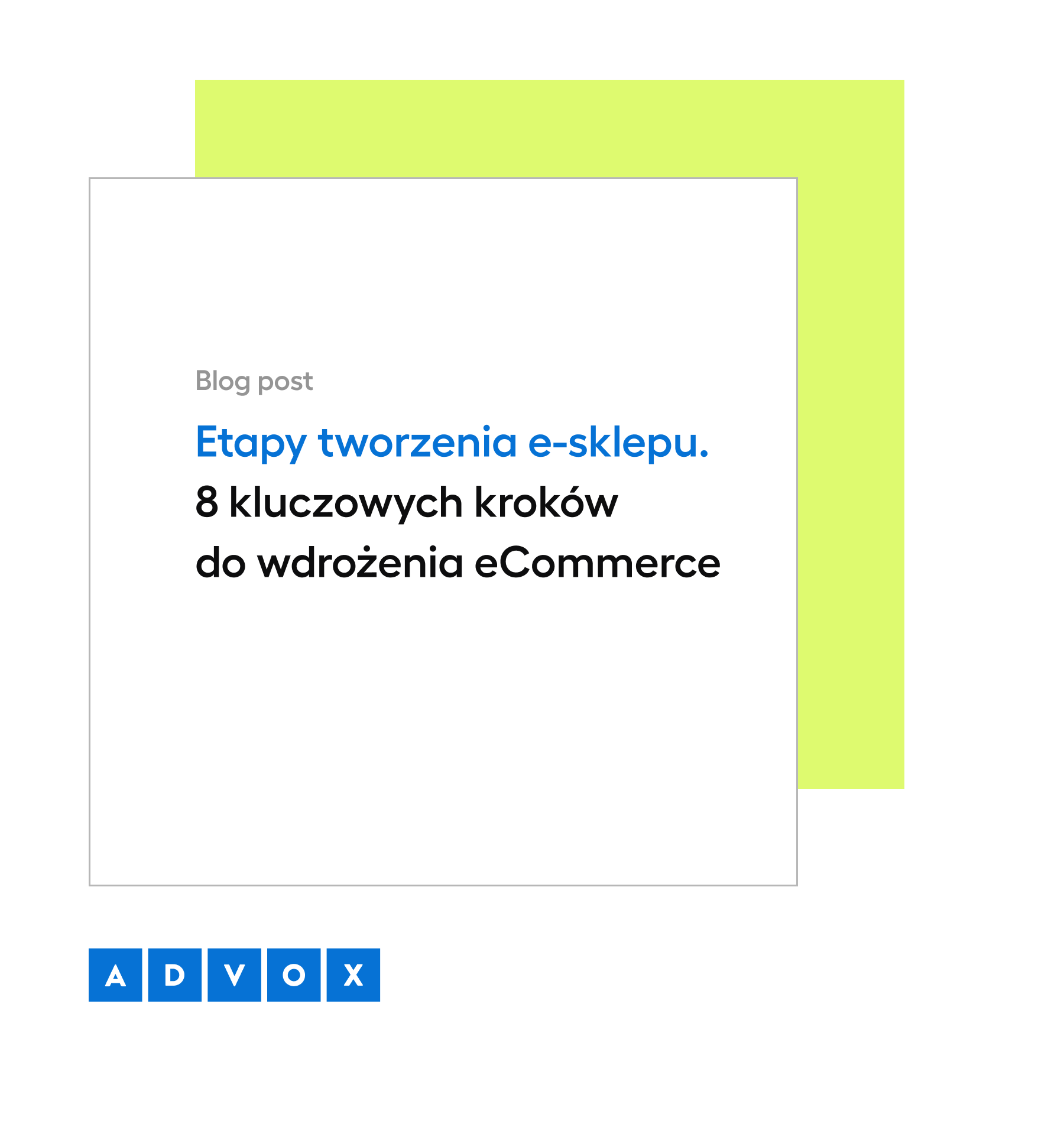 Etapy tworzenia sklepu internetowego - 8 kluczowych kroków do skutecznego wdrożenia eCommerce