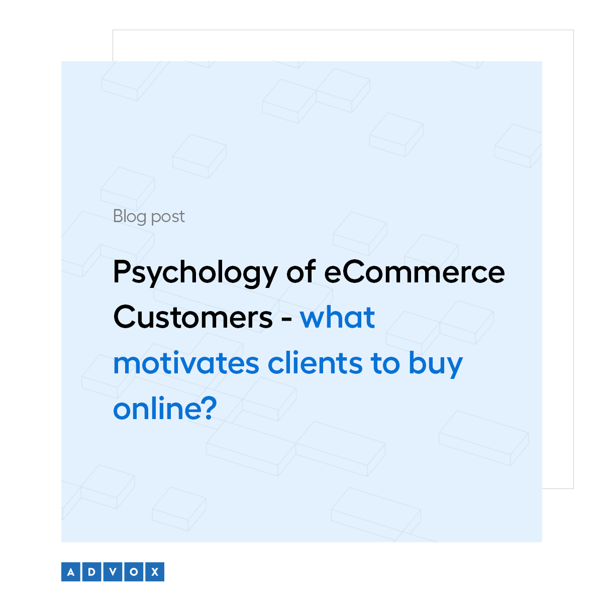 Psychology of eCommerce Customers - what motivates clients to buy online? 