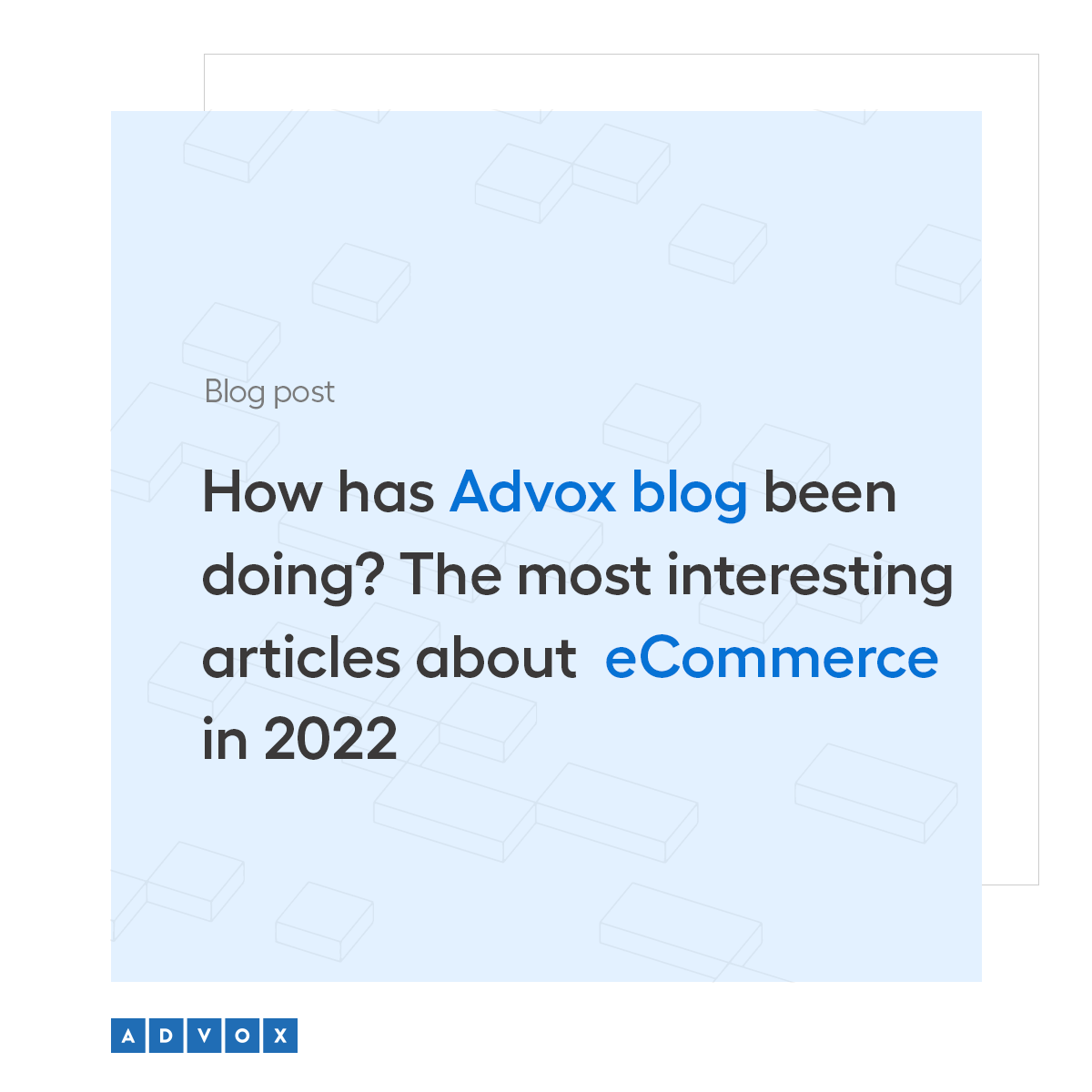 How has the Advox blog been doing? The most interesting articles about eCommerce in 2022