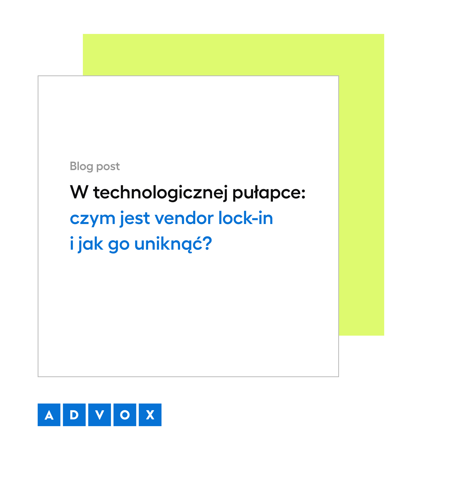 W technologicznej pułapce: czym jest vendor lock-in i jak go uniknąć? 