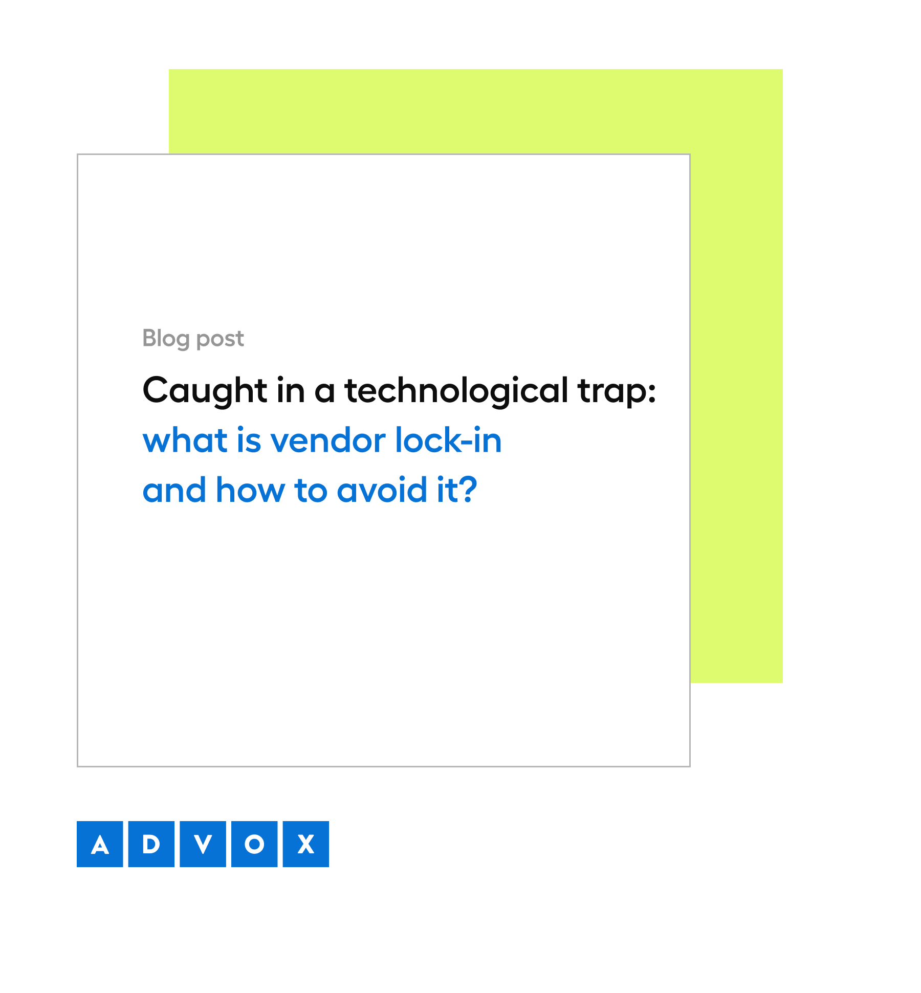 Caught in a technological trap: what is vendor lock-in and how to avoid it?