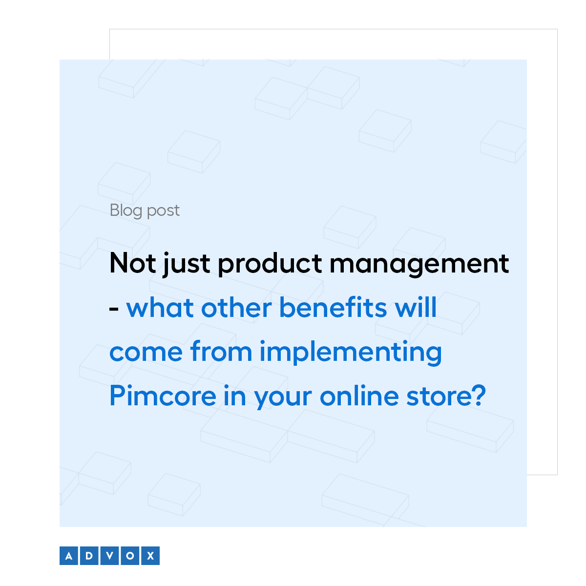 Not just product management - what other benefits will come from implementing Pimcore in your online store?