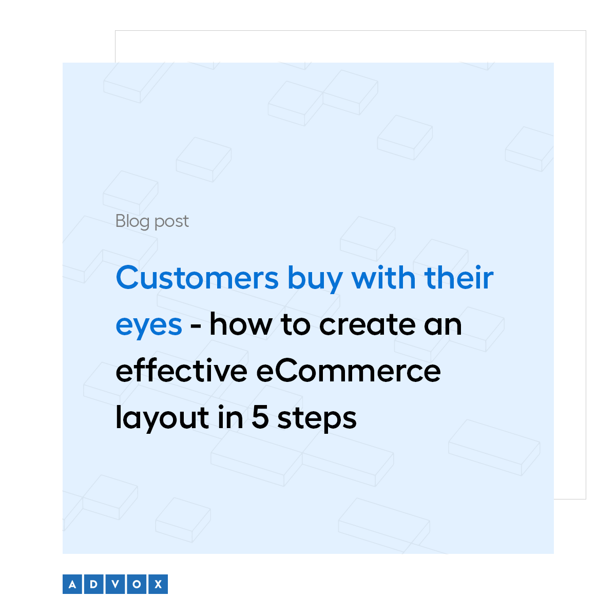 Customers buy with their eyes - how to create an effective eCommerce layout in 5 steps