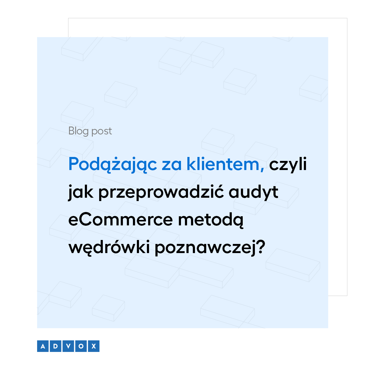 Podążając za klientem, czyli jak przeprowadzić audyt eCommerce metodą wędrówki poznawczej? 