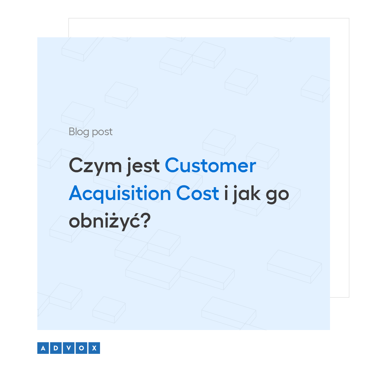 Czym jest Customer Acquisition Costs i jak go obniżyć?