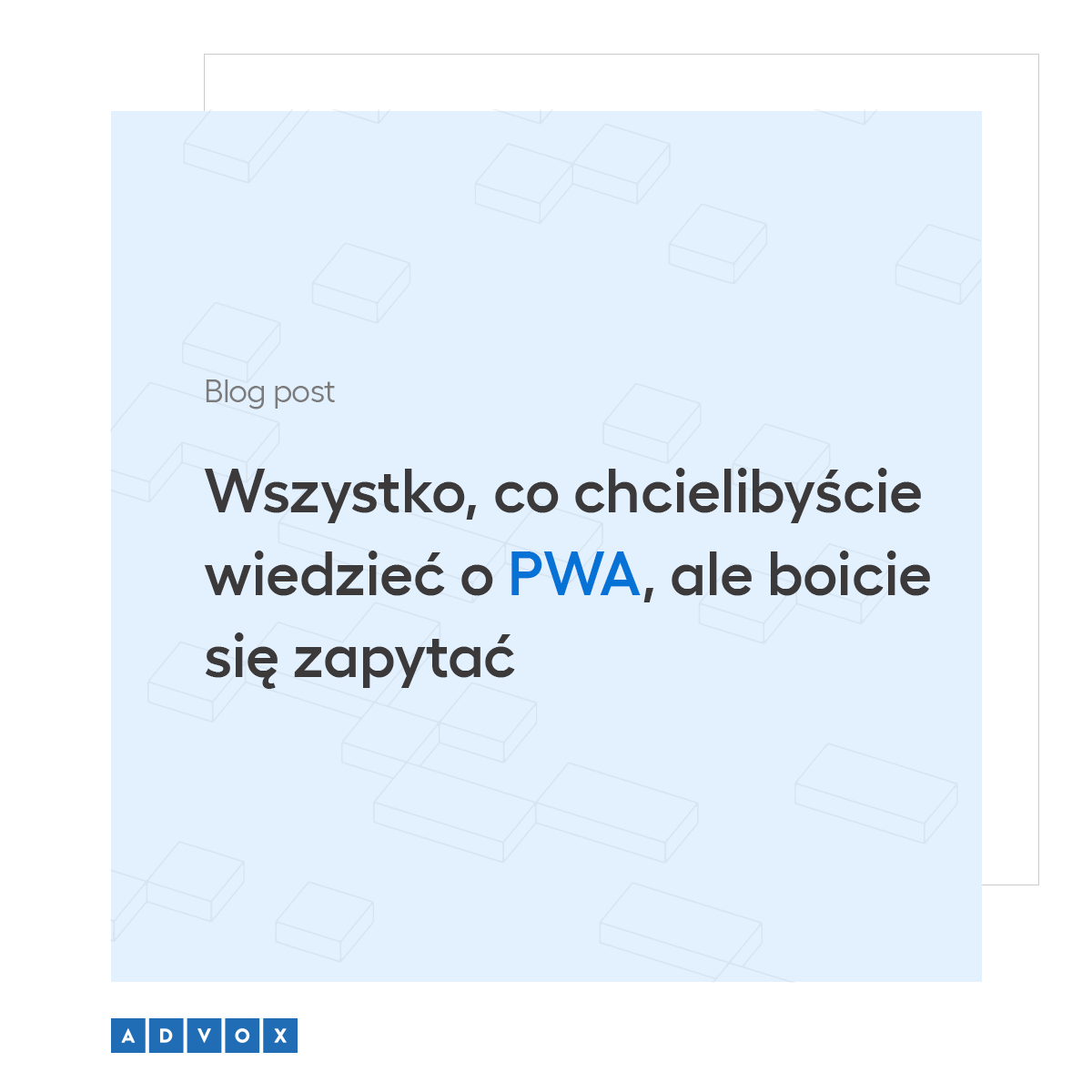 Wszystko, co chcielibyście wiedzieć o PWA, ale boicie się zapytać