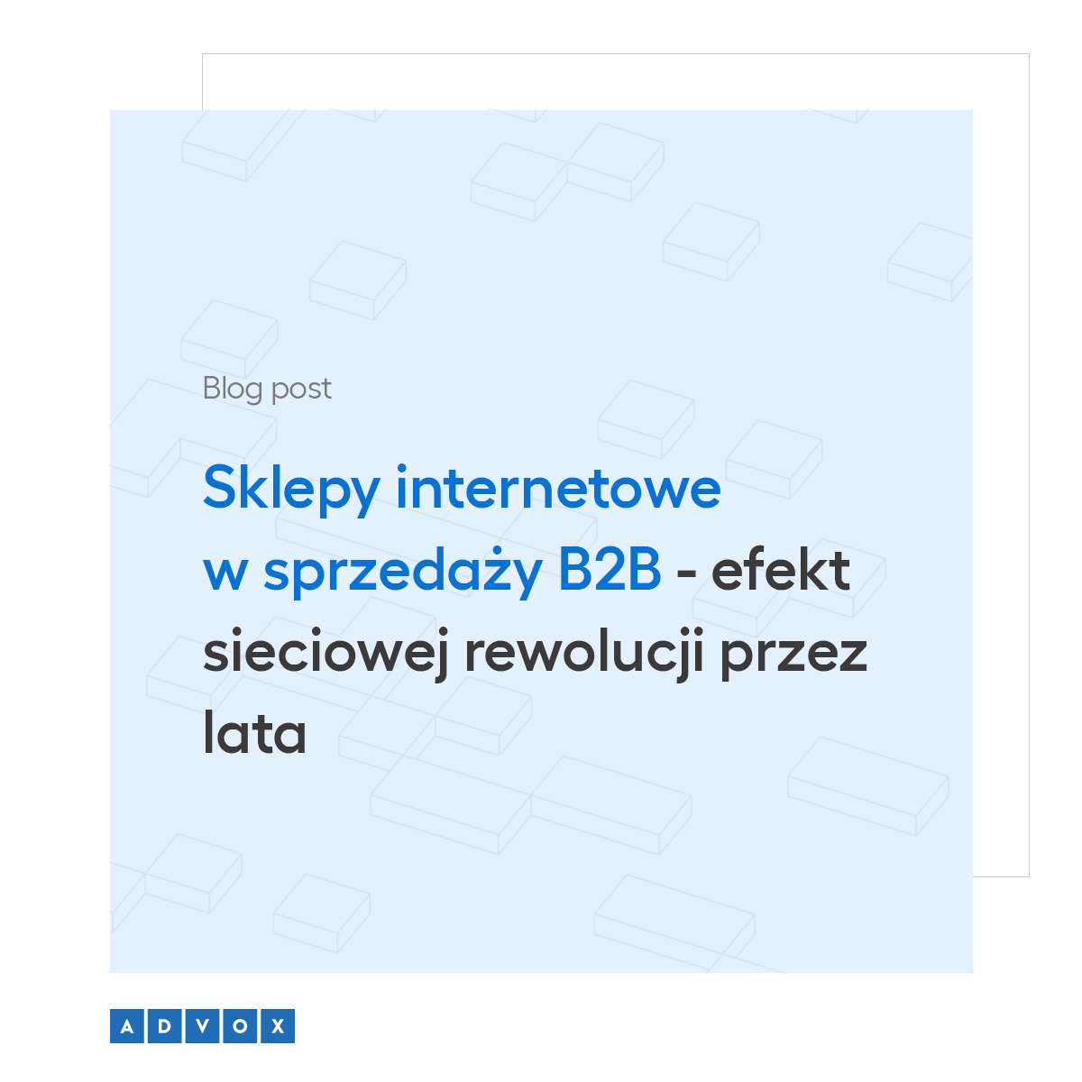 Sklepy internetowe w sprzedaży B2B - efekt sieciowej rewolucji przez lata