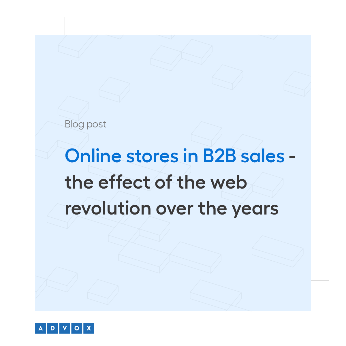 Online stores in B2B sales - the effect of the web revolution over the years