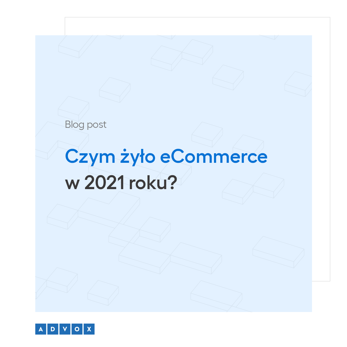 Czym żyło eCommerce w 2021 roku?