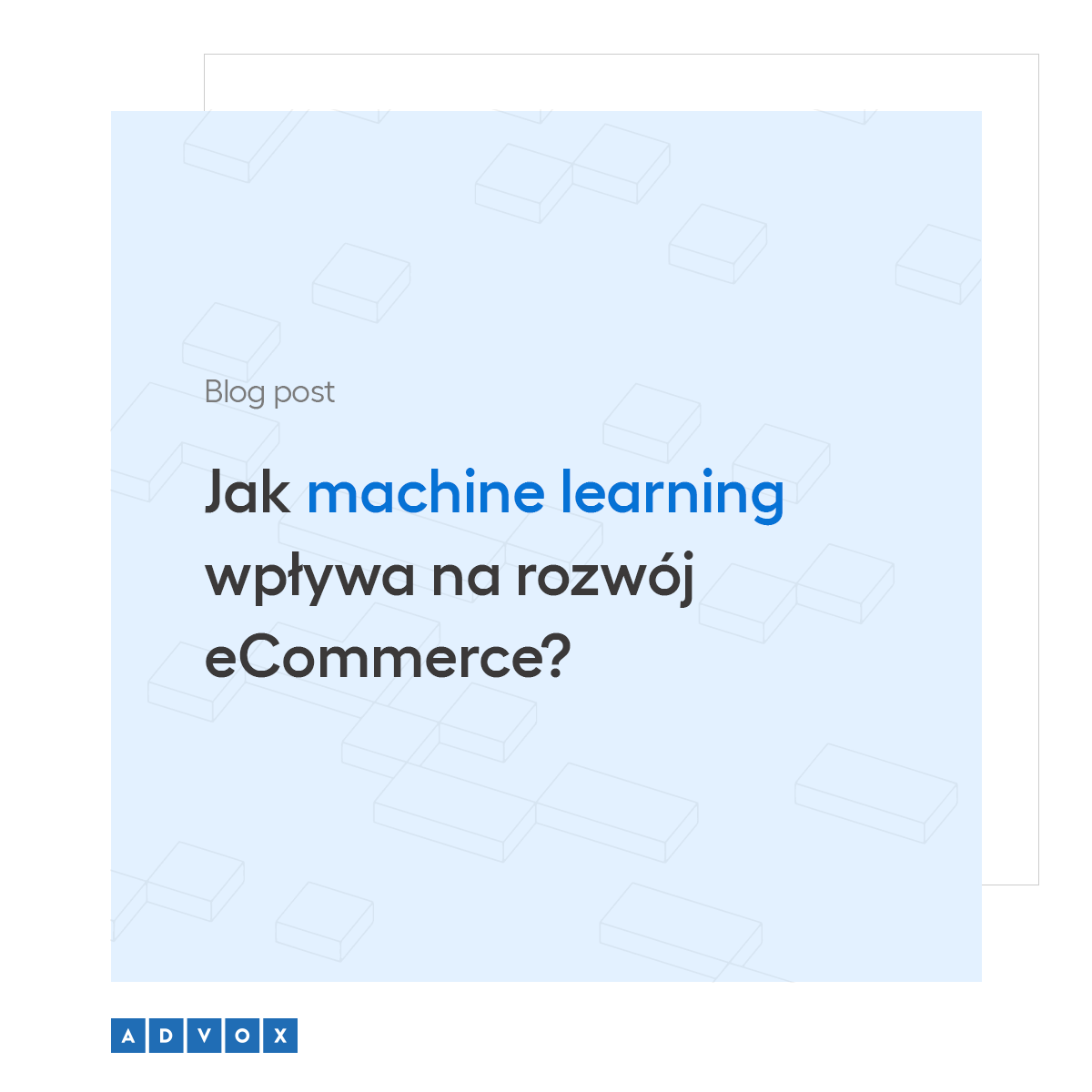 Jak machine learning wpływa na rozwój eCommerce?