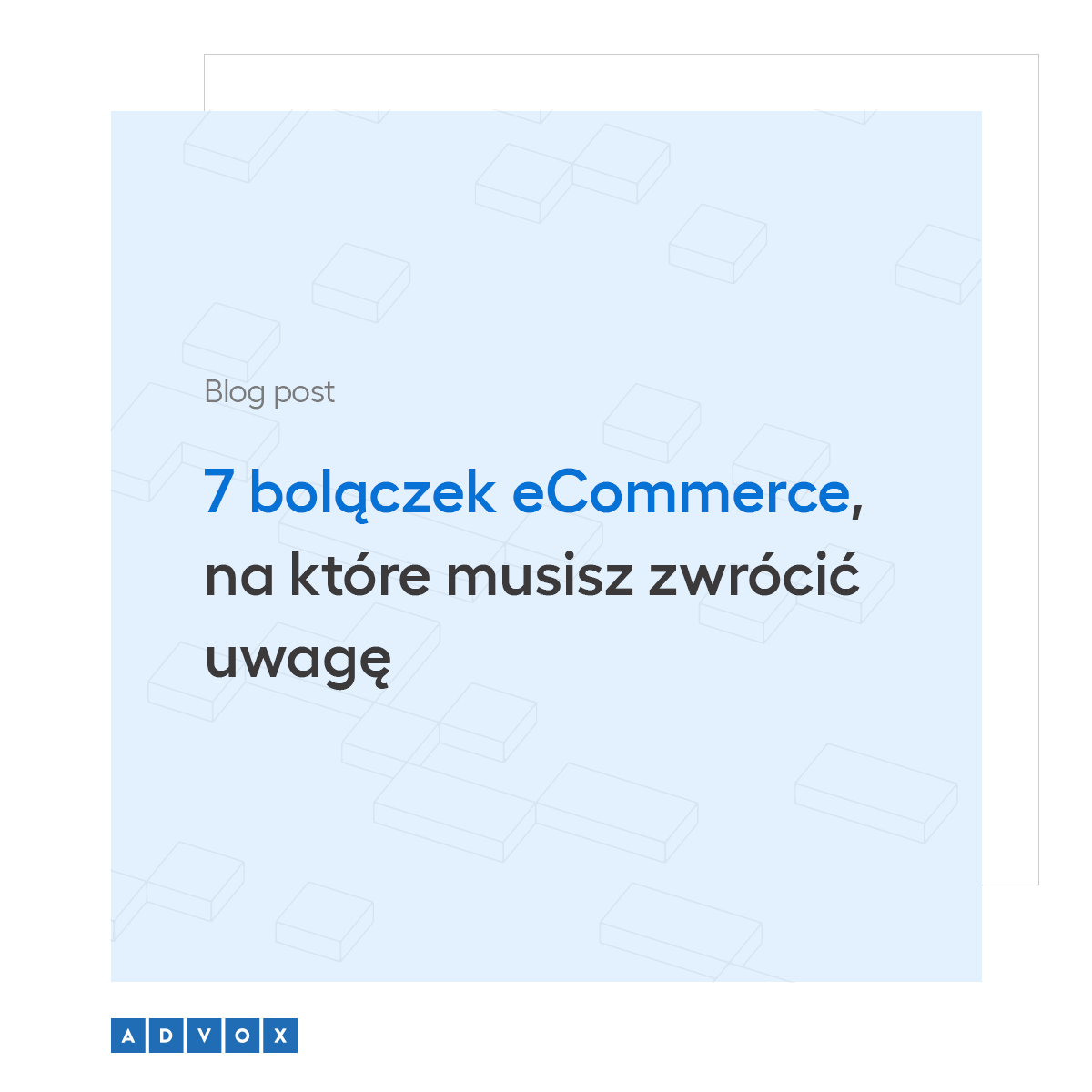 7 bolączek eCommerce, na które musisz zwrócić uwagę