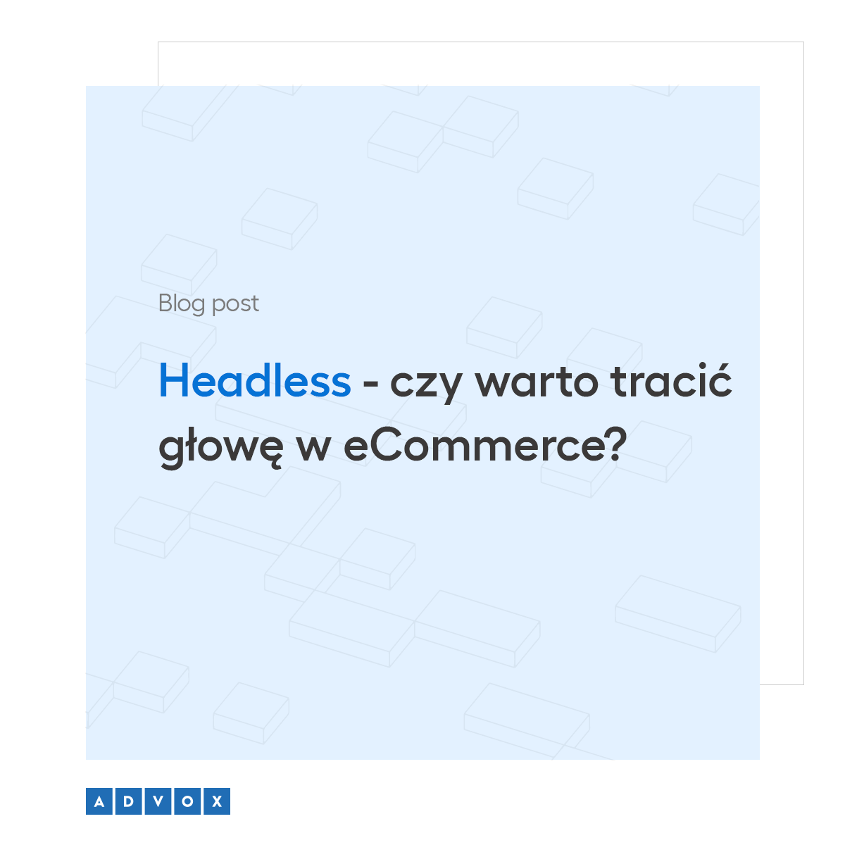Headless - czy warto tracić głowę w eCommerce?
