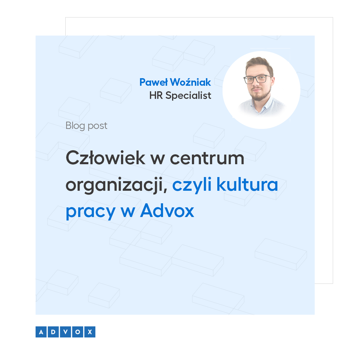 Człowiek w centrum organizacji, czyli kultura pracy w Advox
