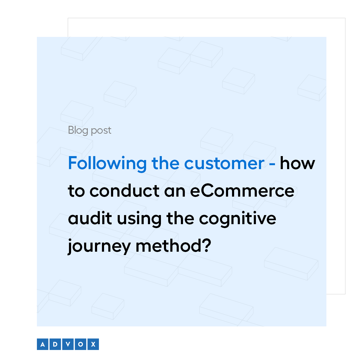 Following the customer - how to conduct an eCommerce audit using the cognitive journey method?