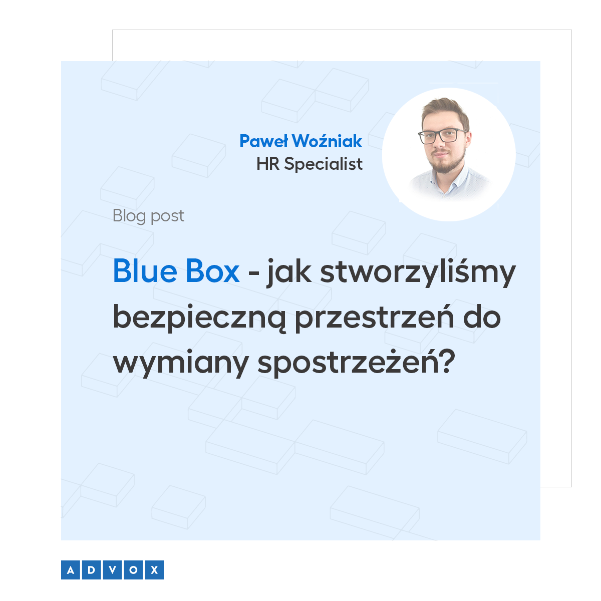 Blue Box - jak stworzyliśmy bezpieczną przestrzeń do wymiany spostrzeżeń?