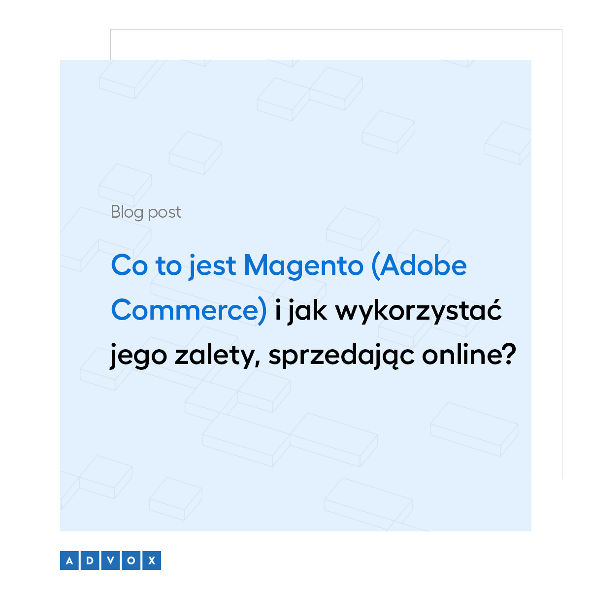 Co to jest Magento (Adobe Commerce) i jak wykorzystać jego zalety, sprzedając online? 