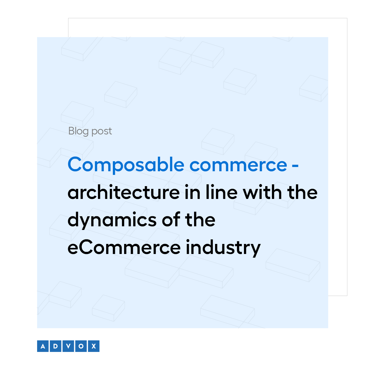 Composable commerce - architecture in line with the dynamics of the eCommerce industry