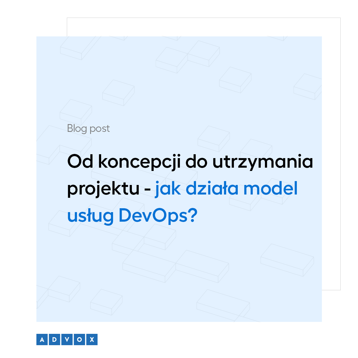 Od koncepcji do utrzymania projektu - jak działa model usług DevOps? 