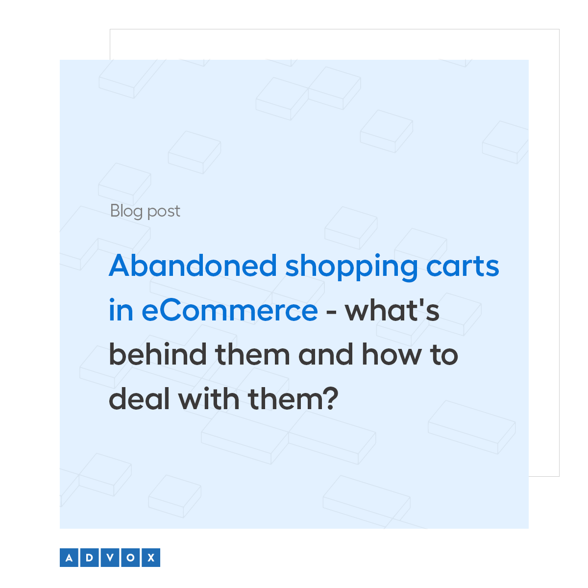 Abandoned shopping carts in eCommerce - what's behind them and how to deal with them?
