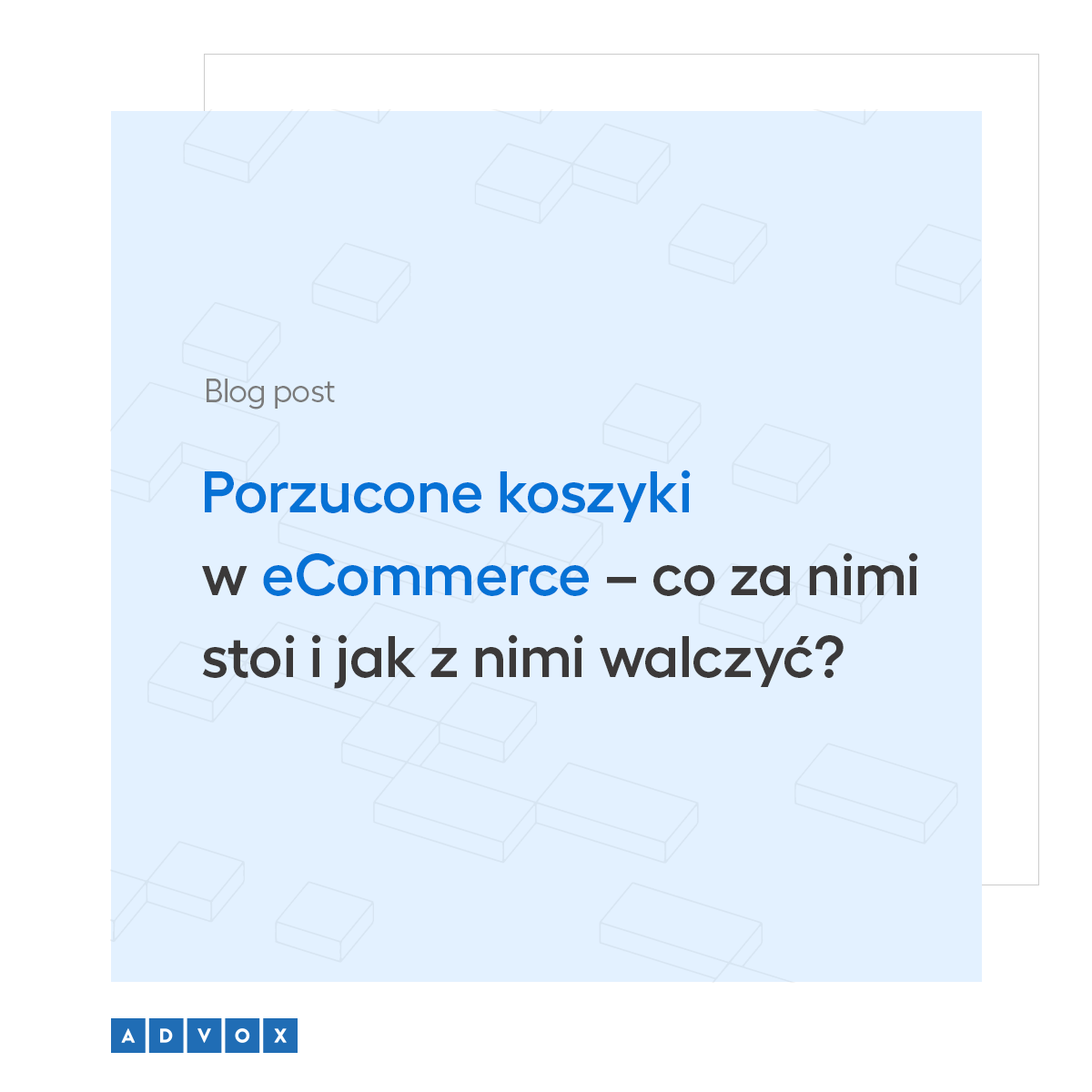 Porzucone koszyki w eCommerce – co za nimi stoi i jak z nimi walczyć?