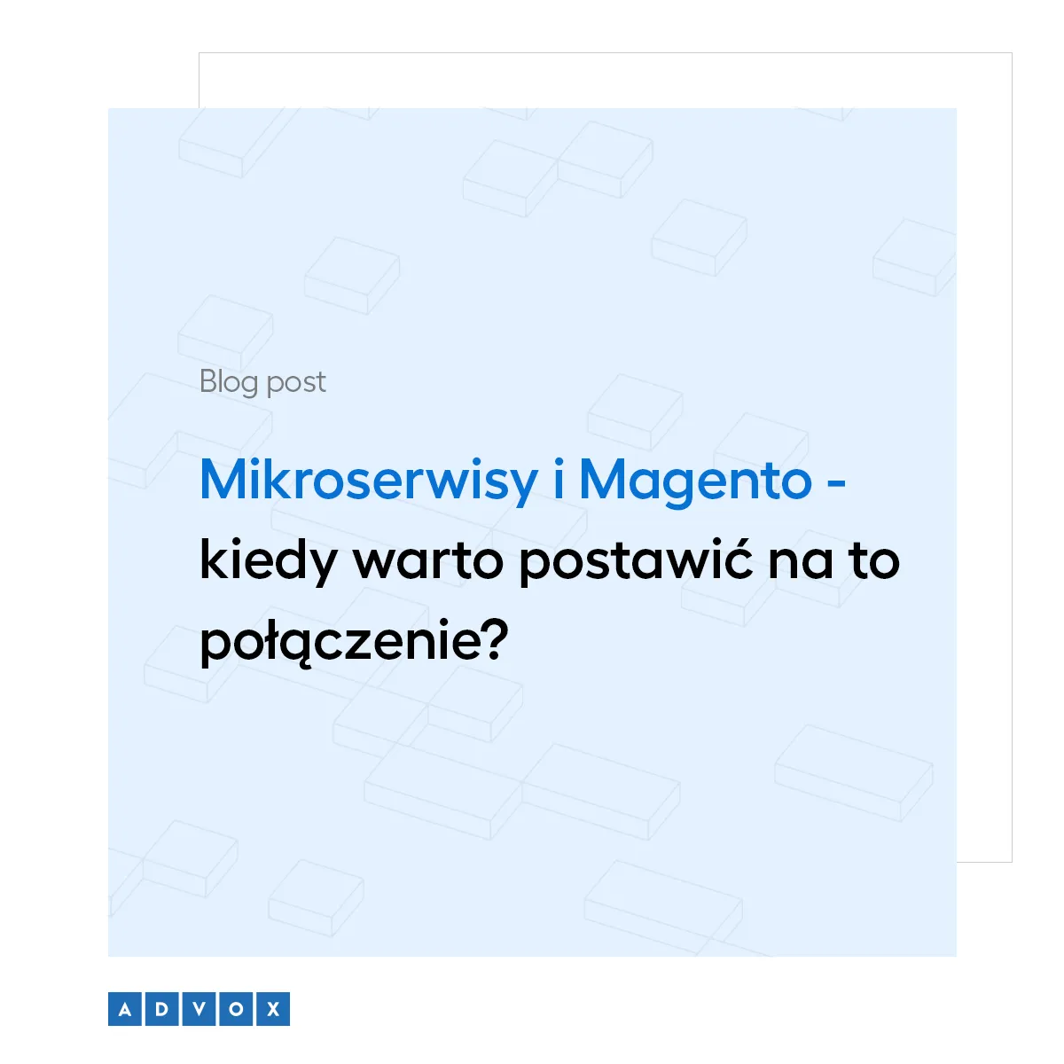 Mikroserwisy i Magento - kiedy warto postawić na to połączenie?