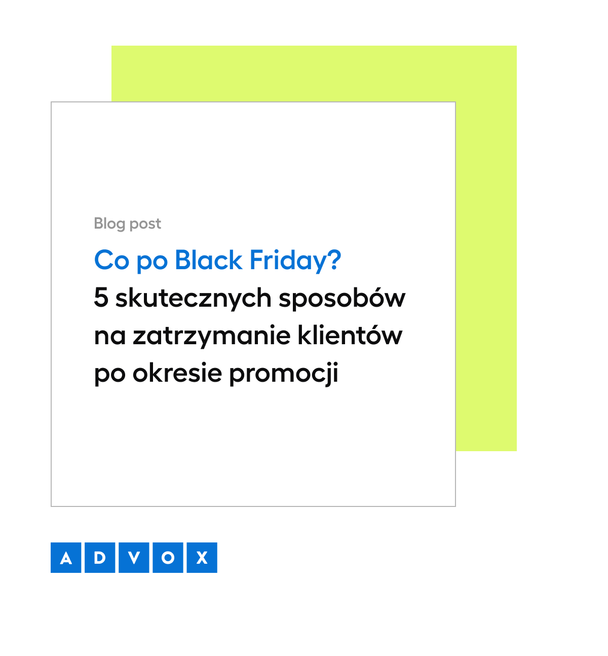 Co po Black Friday? 5 skutecznych sposobów na zatrzymanie klientów po okresie promocji 