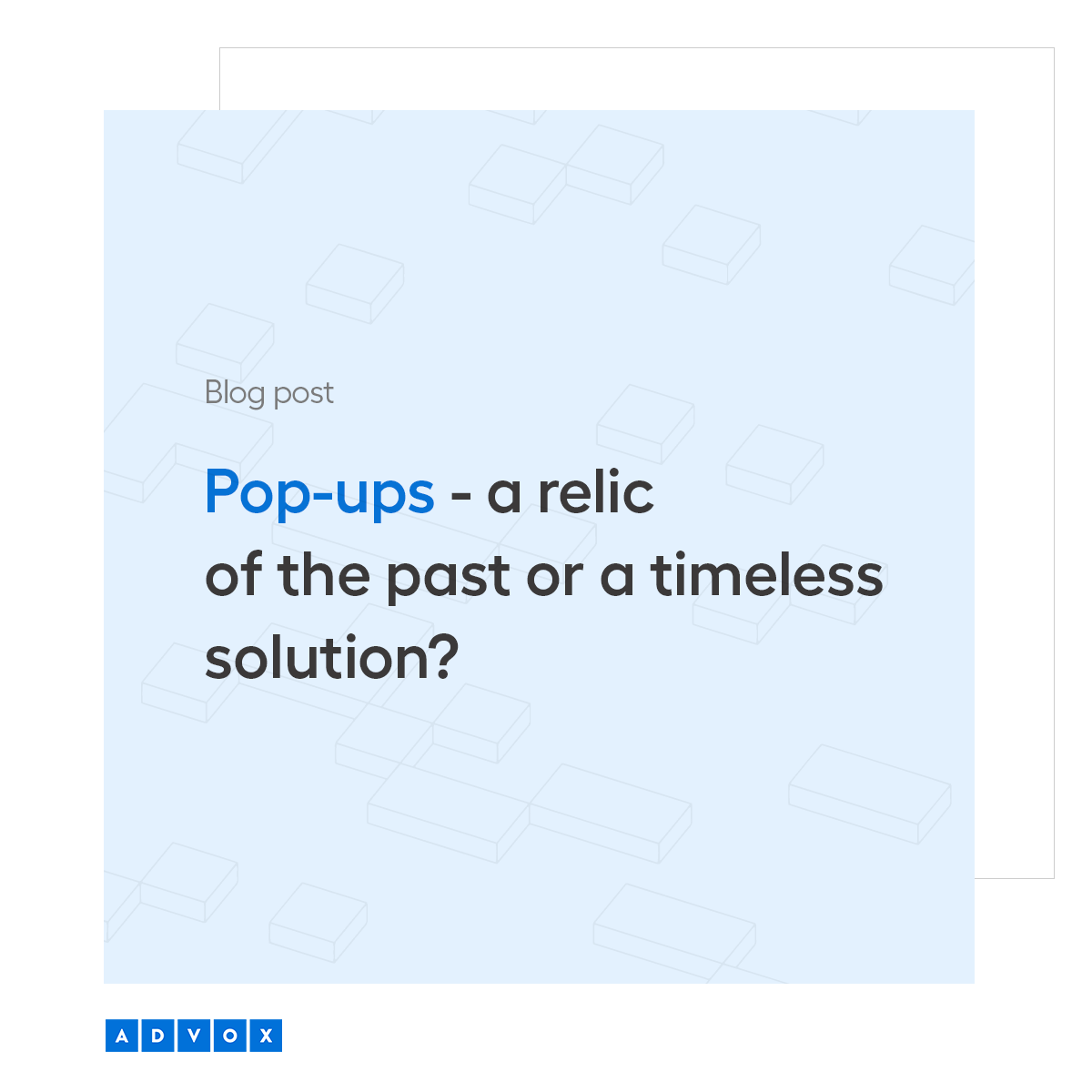 Pop-ups - a relic of the past or a timeless solution? 
