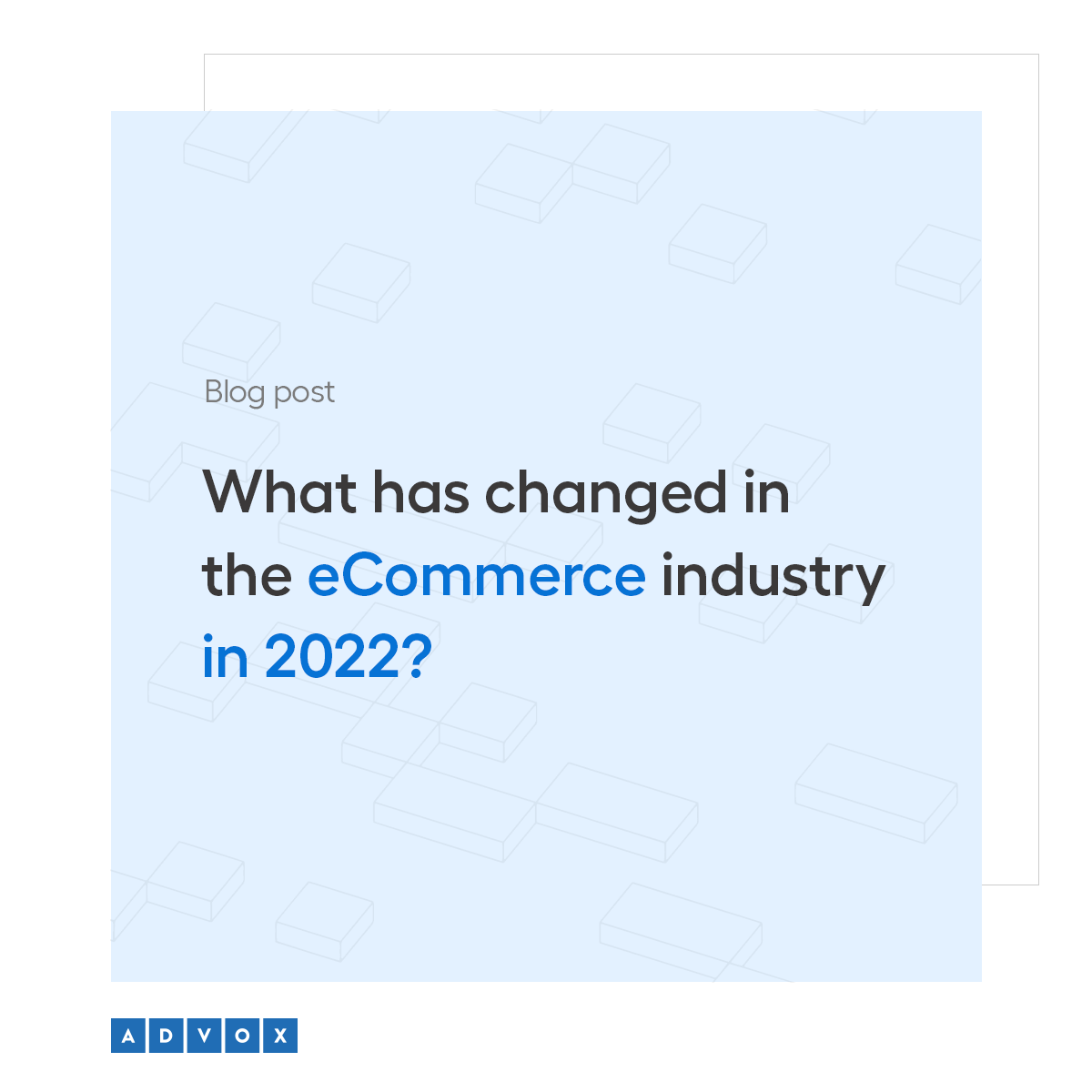 What has changed in the eCommerce industry in 2022?