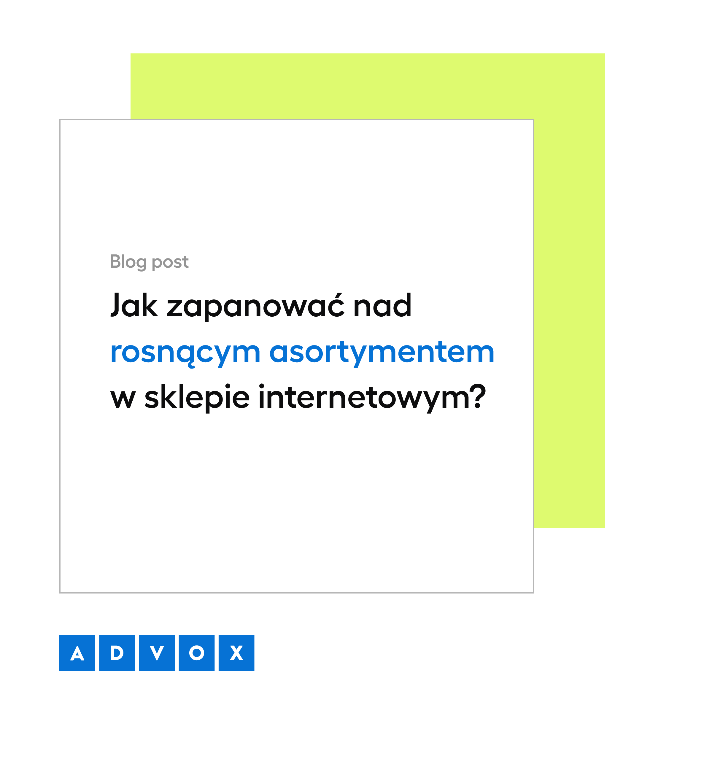 Jak zapanować nad rosnącym asortymentem w sklepie internetowym (i dlaczego warto wykorzystać w tym celu system PIM)?