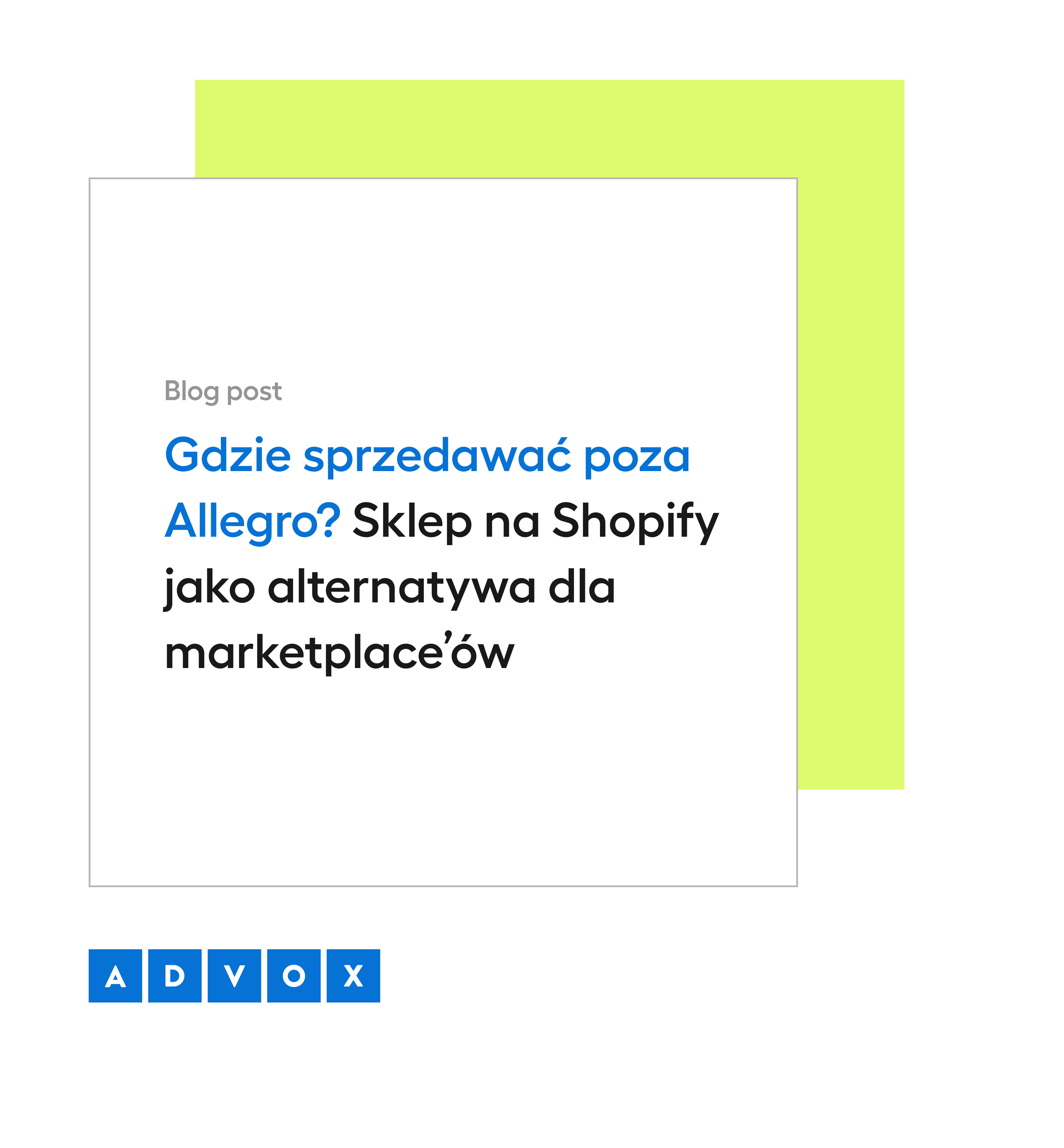Gdzie sprzedawać poza Allegro? Sklep na Shopify jako alternatywa dla marketplace’ów 