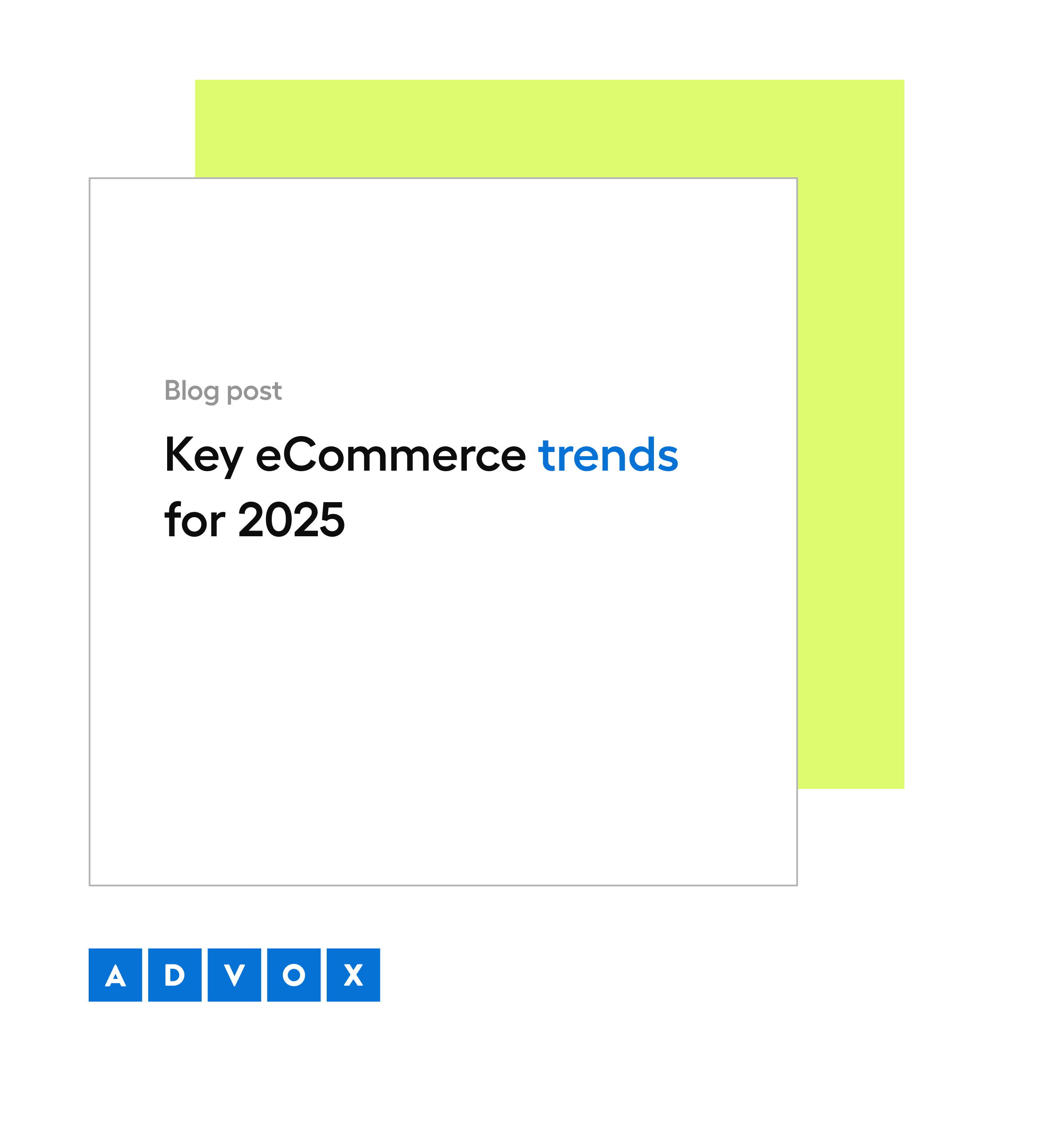 What to Expect from the Industry? Key eCommerce Trends for 2025