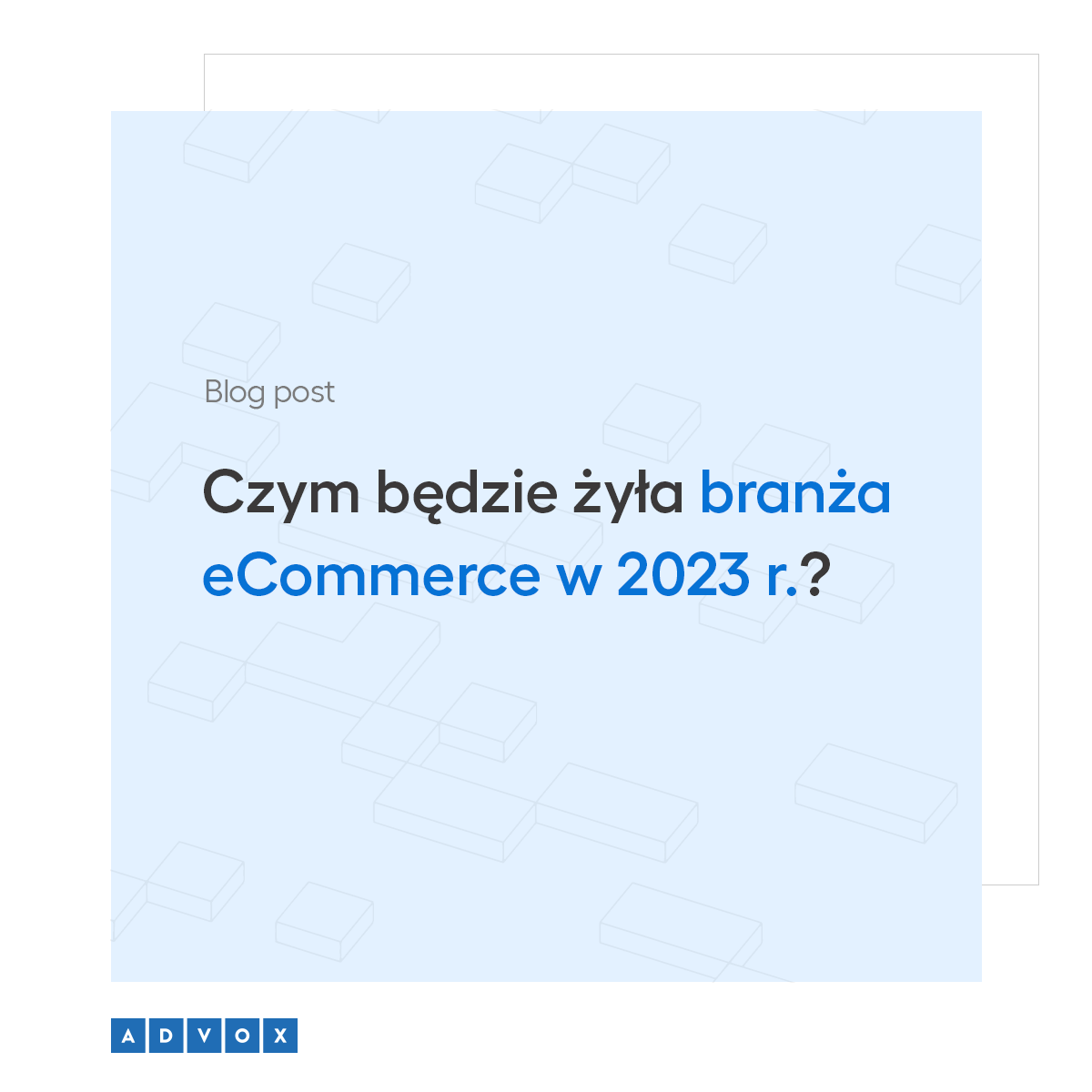 Czym będzie żyła branża eCommerce w 2023 r.?